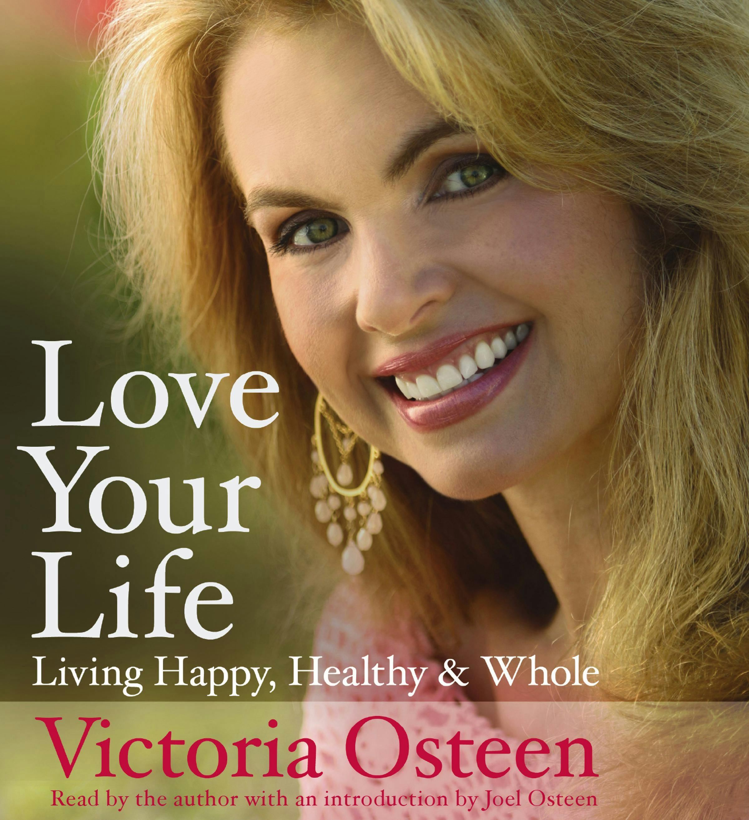 Love Your Life: Living Happy, Healthy, and Whole - Victoria Osteen