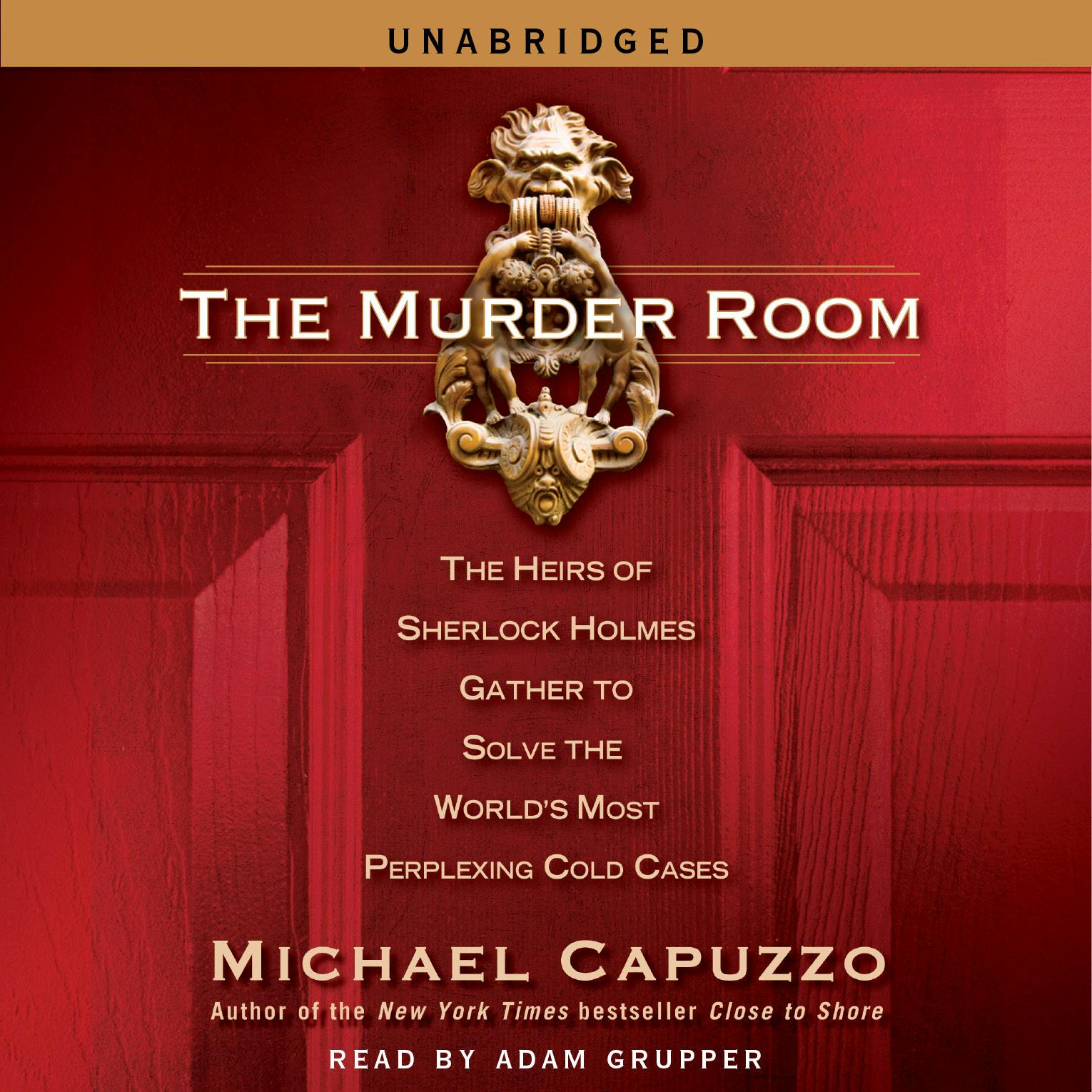 The Murder Room: The Heirs of Sherlock Holmes Gather to Solve the World's Most Perplexing Cold Cases - Michael Capuzzo