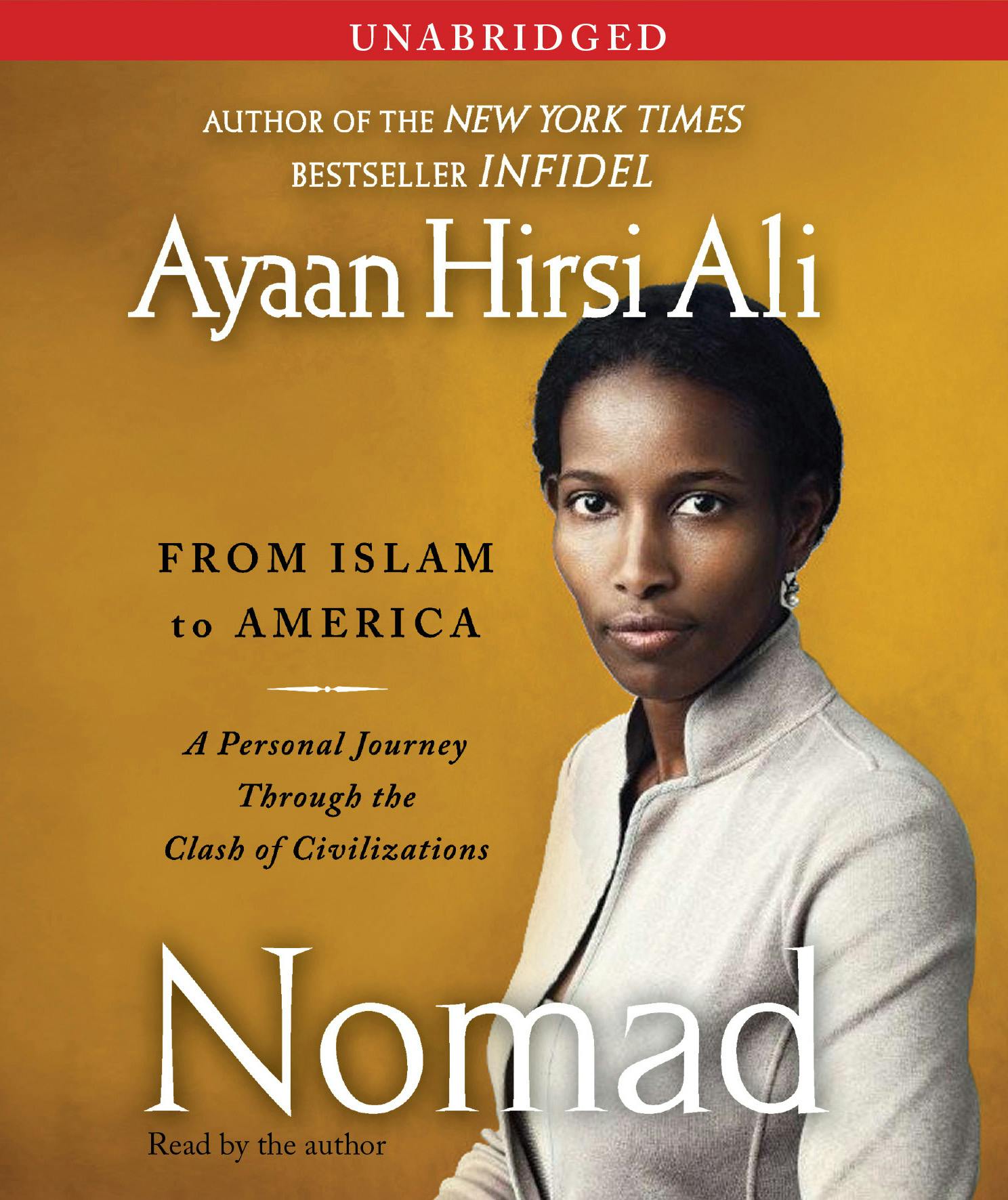 Nomad: From Islam to America: A Personal Journey Through the Clash of Civilizations - Ayaan Hirsi Ali