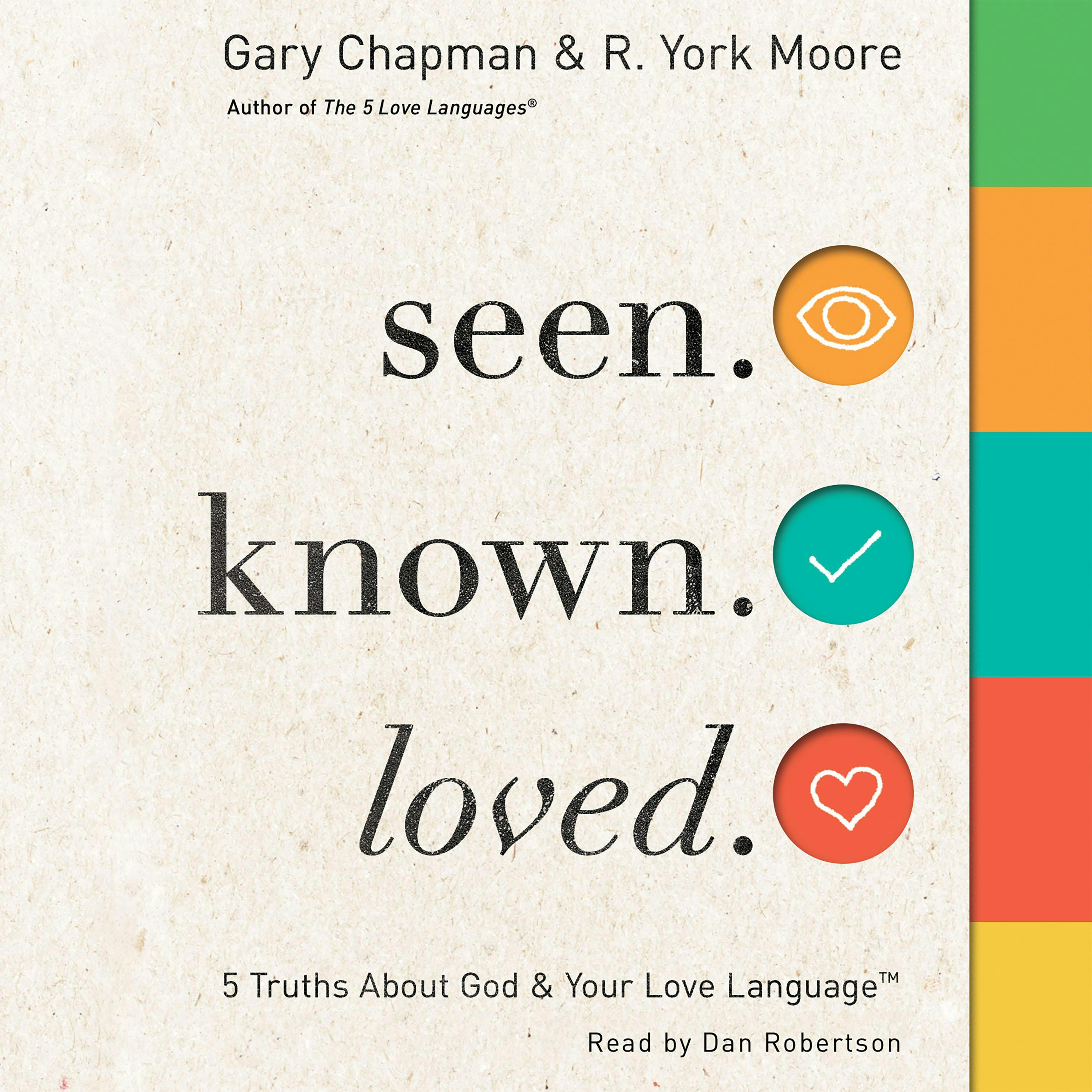 Seen. Known. Loved.: 5 Truths About Your Love Language and God - Gary Chapman, R. York Moore