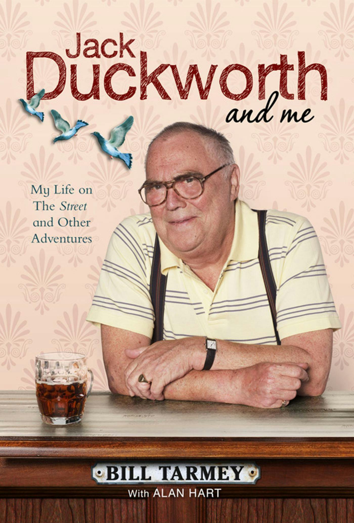 Jack Duckworth and Me: My Life on the Street and Other Adventures - Bill Tarmey