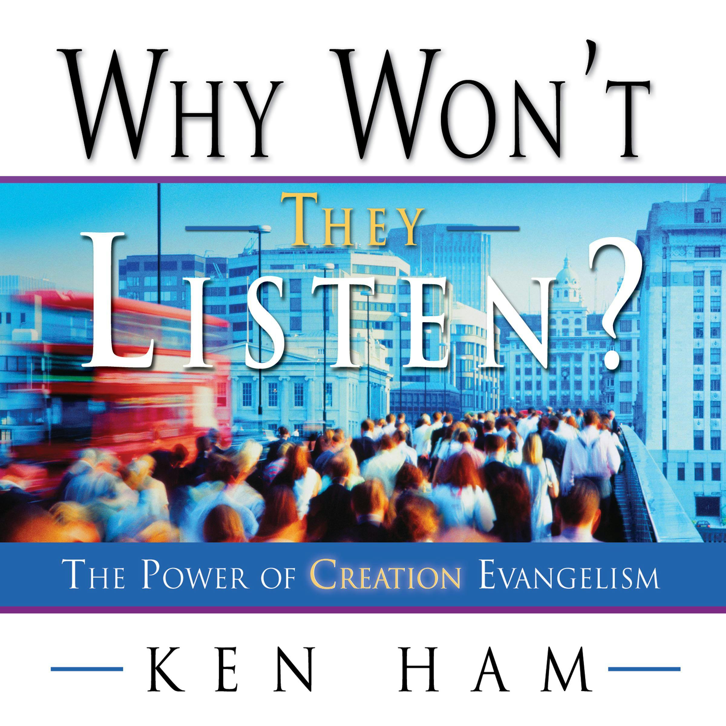 Why Won't They Listen?: The Power of Creation Evangelism - undefined