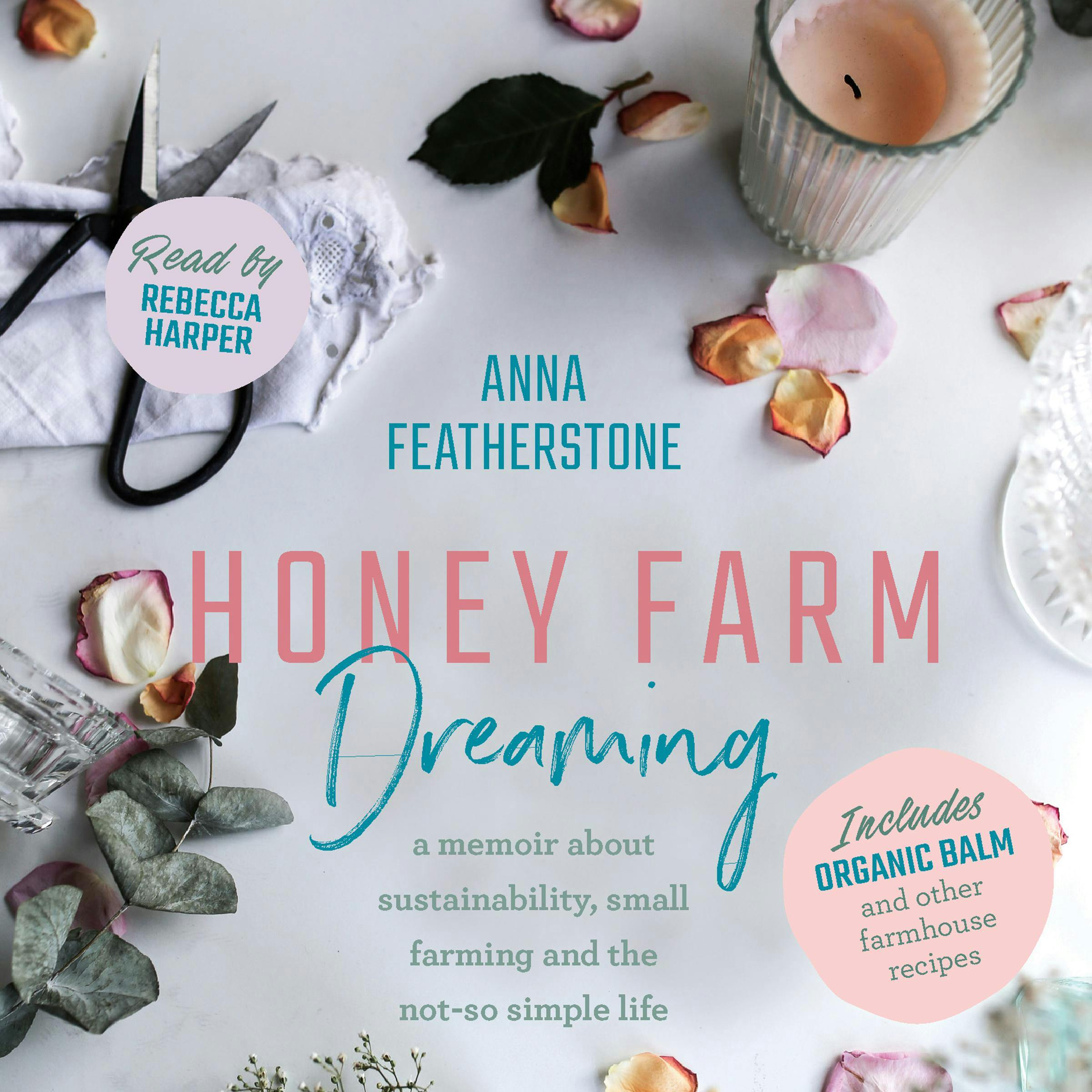 Honey Farm Dreaming: A Memoir About Sustainability, Small Farming and the Not-So Simple Life - Anna Featherstone