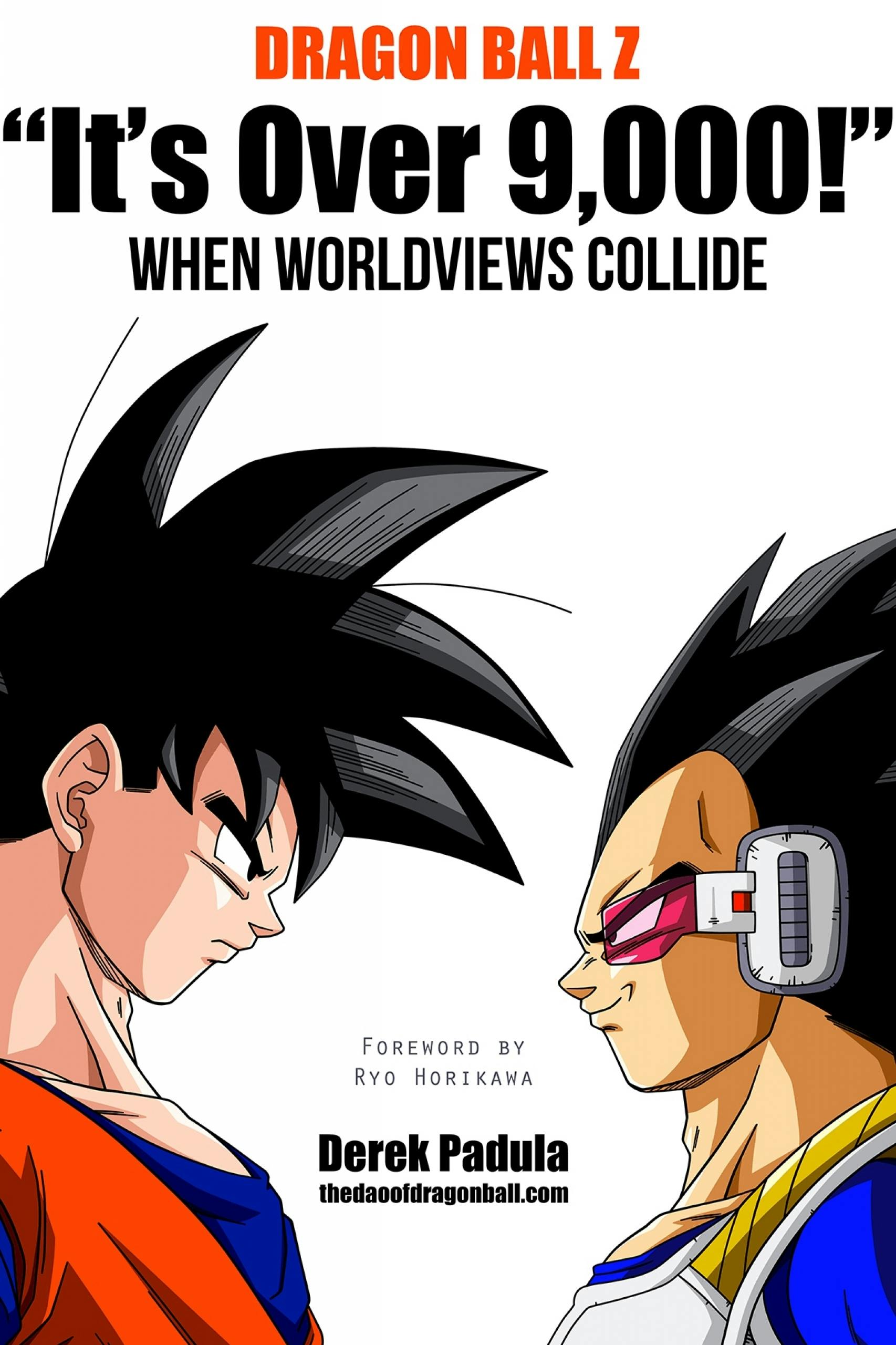 Dragon Ball Z "It's Over 9,000!" When Worldviews Collide - Derek Padula