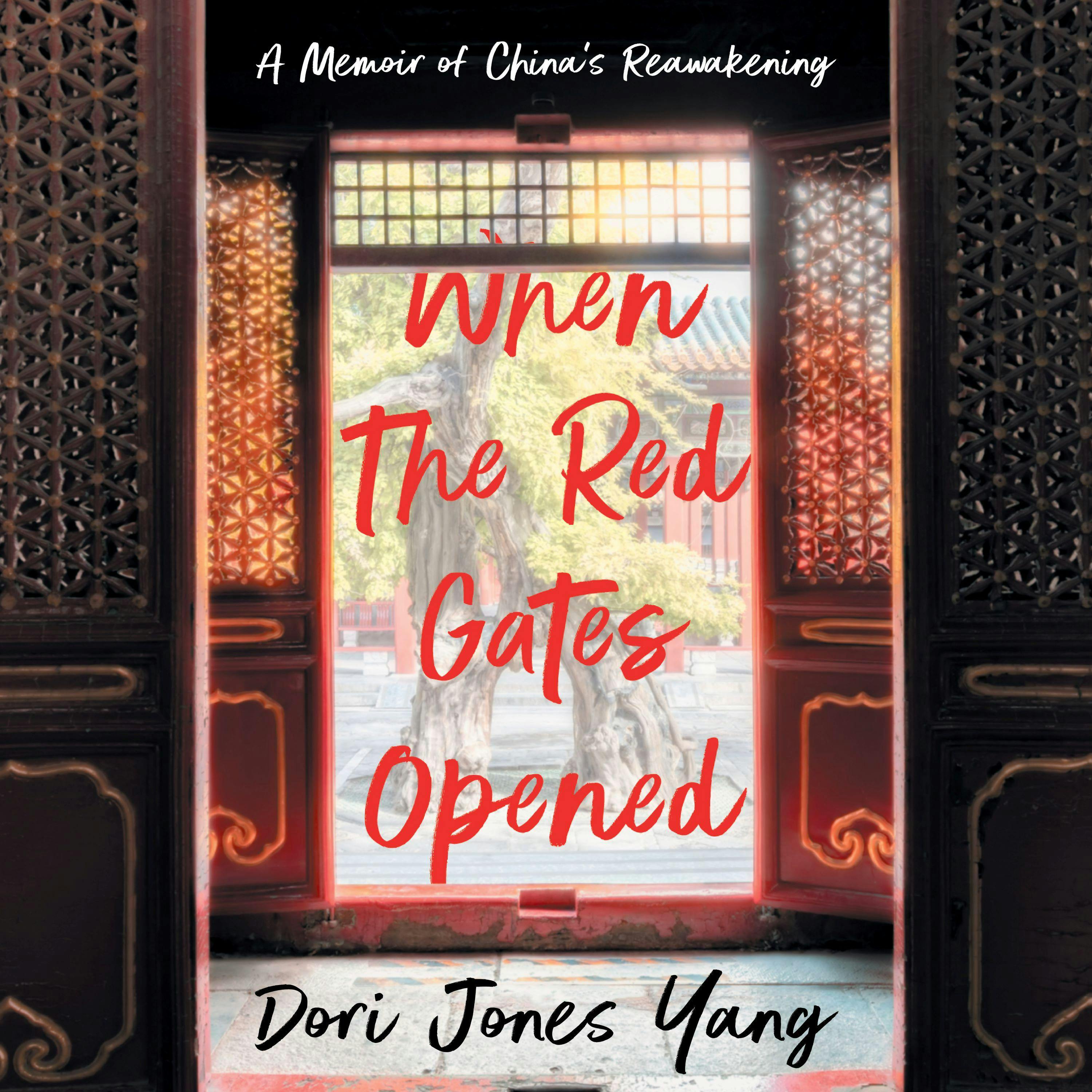 When the Red Gates Opened: A Memoir of China's Reawakening - undefined