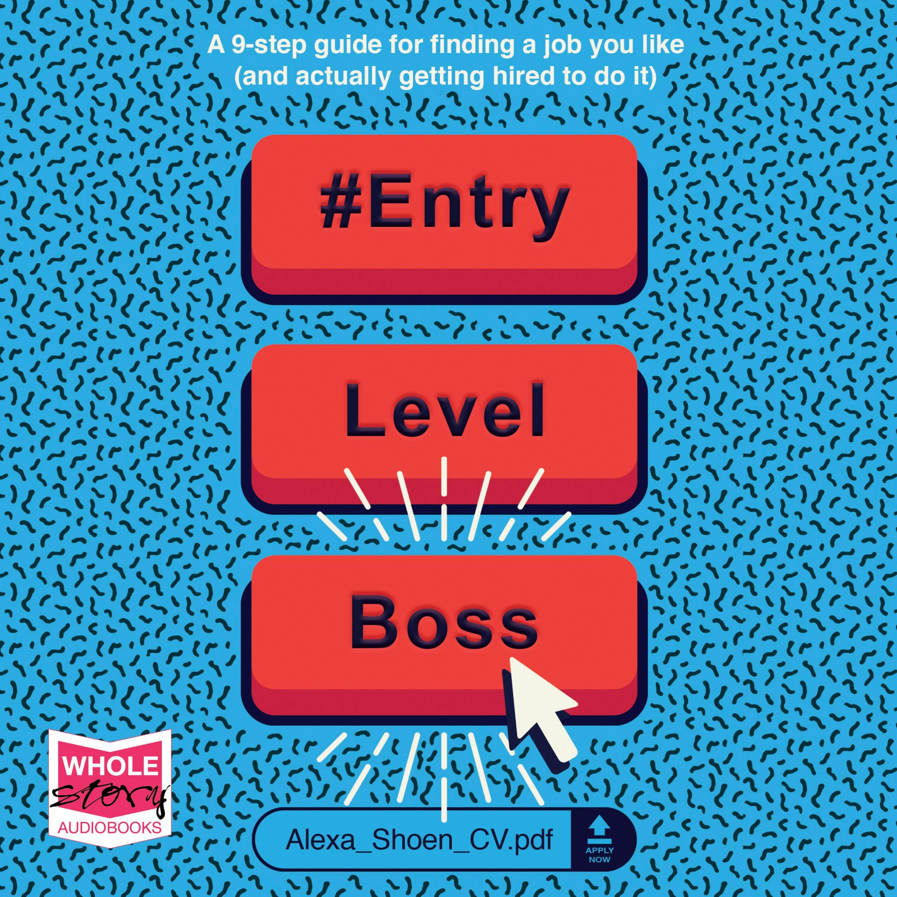 #ENTRYLEVELBOSS: a 9-step guide for finding a job you like (and actually getting hired to do it) - Alexa Shoen