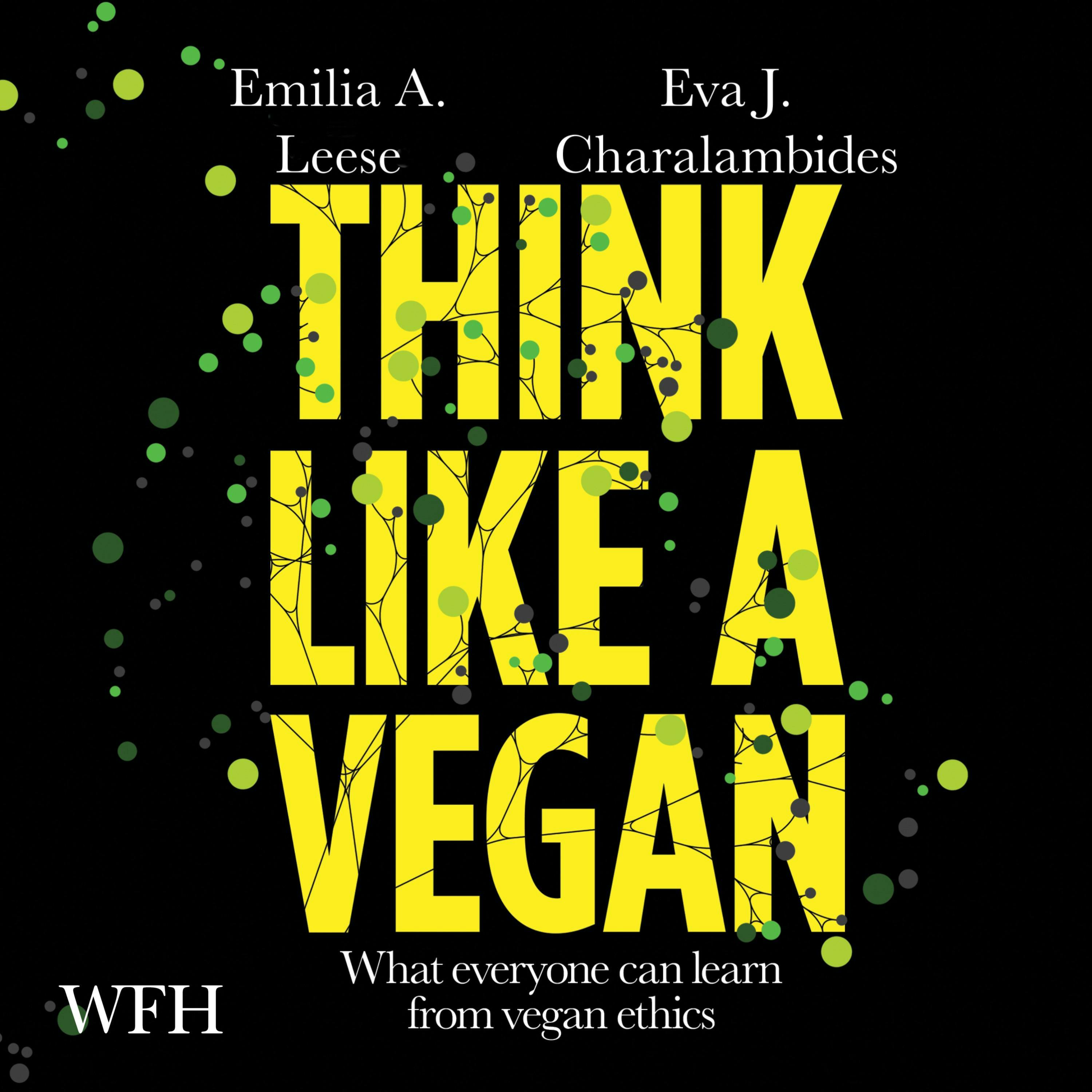 Think Like a Vegan - Multiple Authors, Emilia A. Leese, Eva J. Charalambides