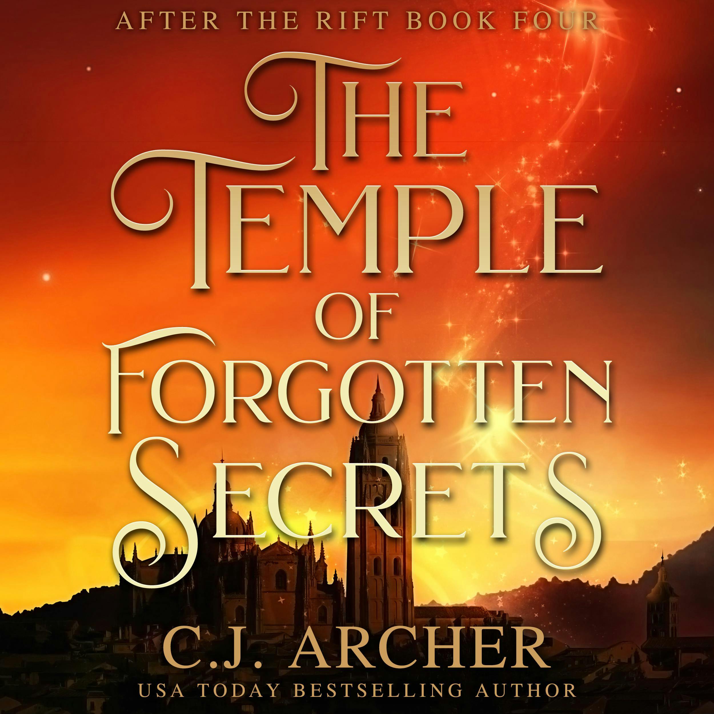 The Temple of Forgotten Secrets: After The Rift, book 4 - C.J. Archer