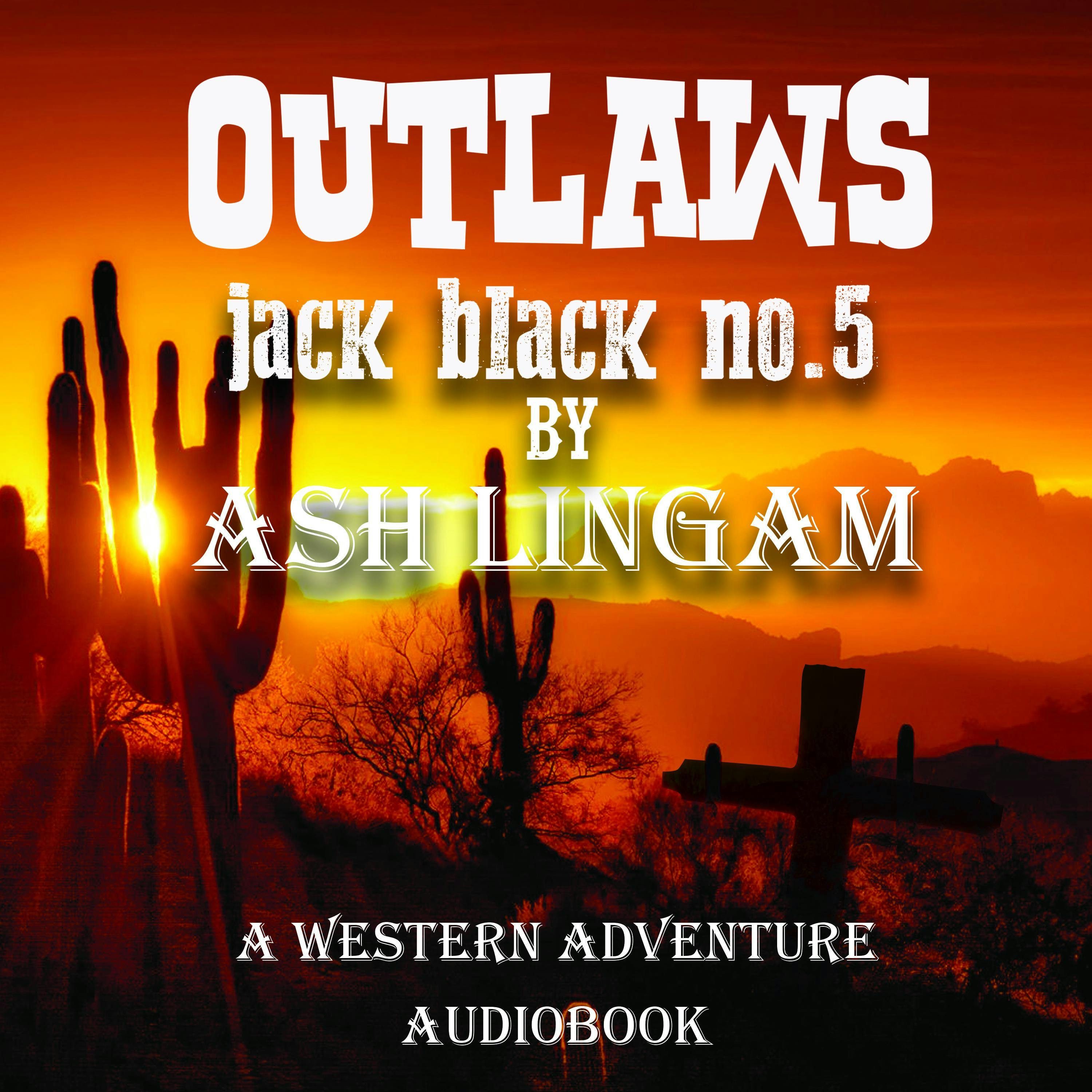 Outlaws: Marshal Jack Black #5 - A Western Adventure - Ash Lingam