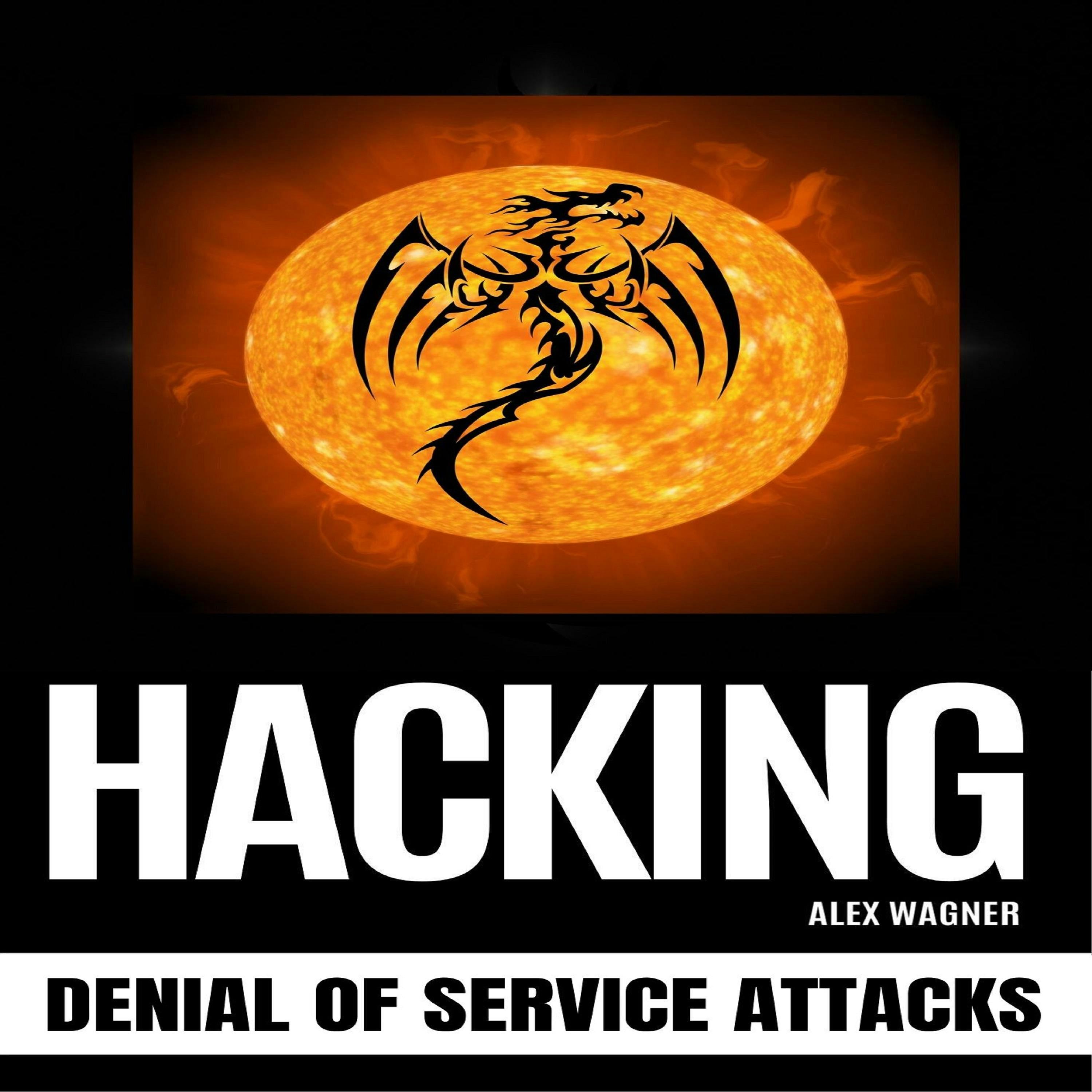 HACKING: Denial of Service Attacks - Alex Wagner