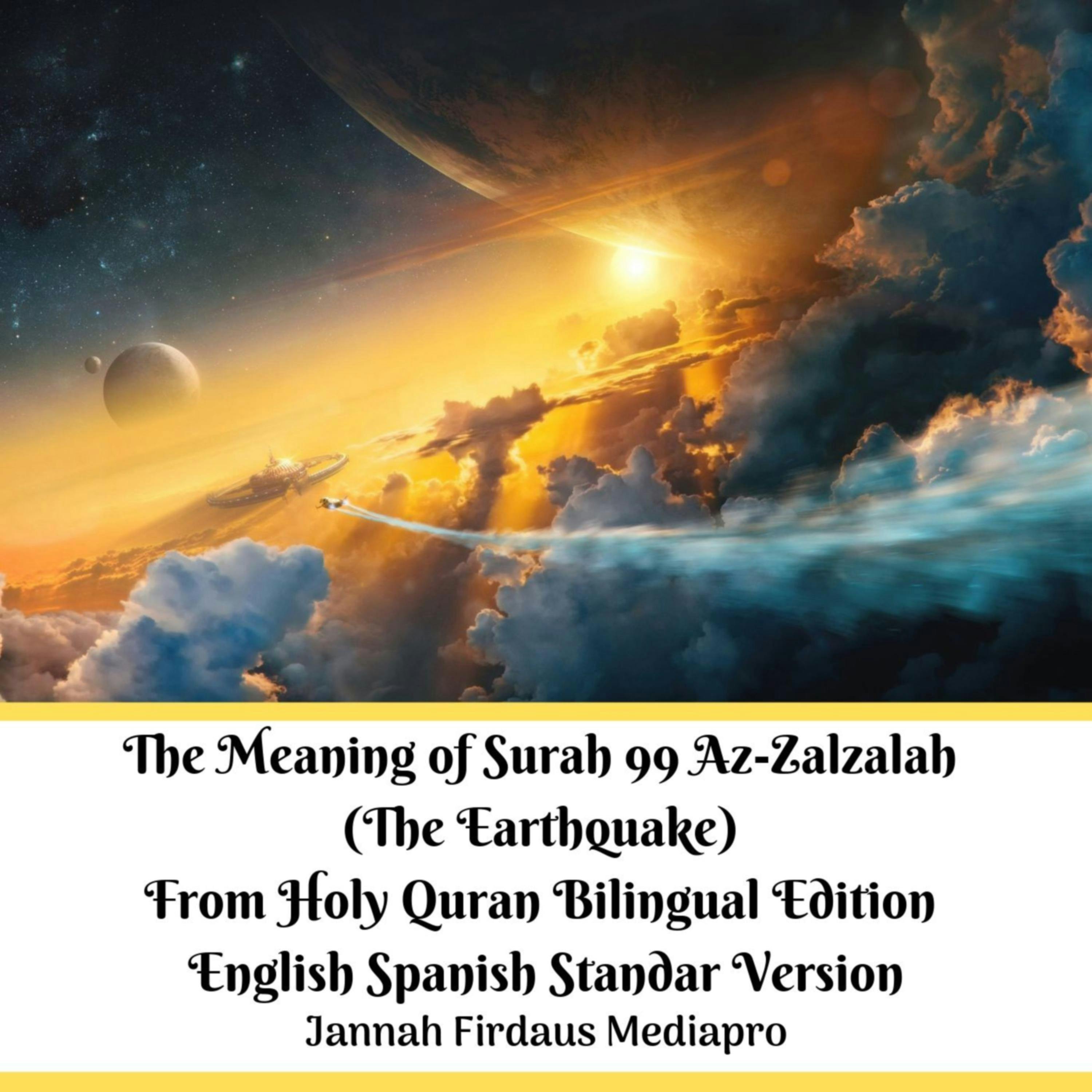The Meaning of Surah 99 Az-Zalzalah (The Earthquake) From Holy Quran Bilingual Edition English Spanish Standar Version - undefined