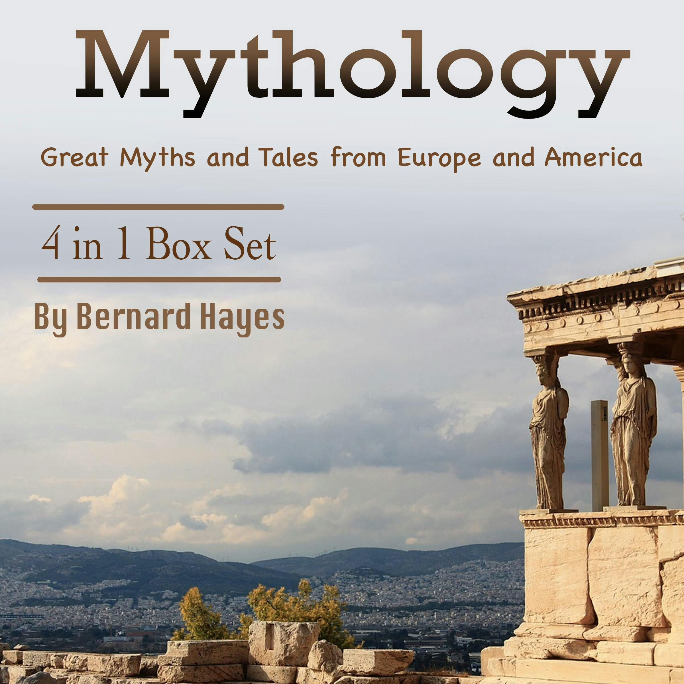 Mythology: Great Myths and Tales from Europe and America - Bernard Hayes
