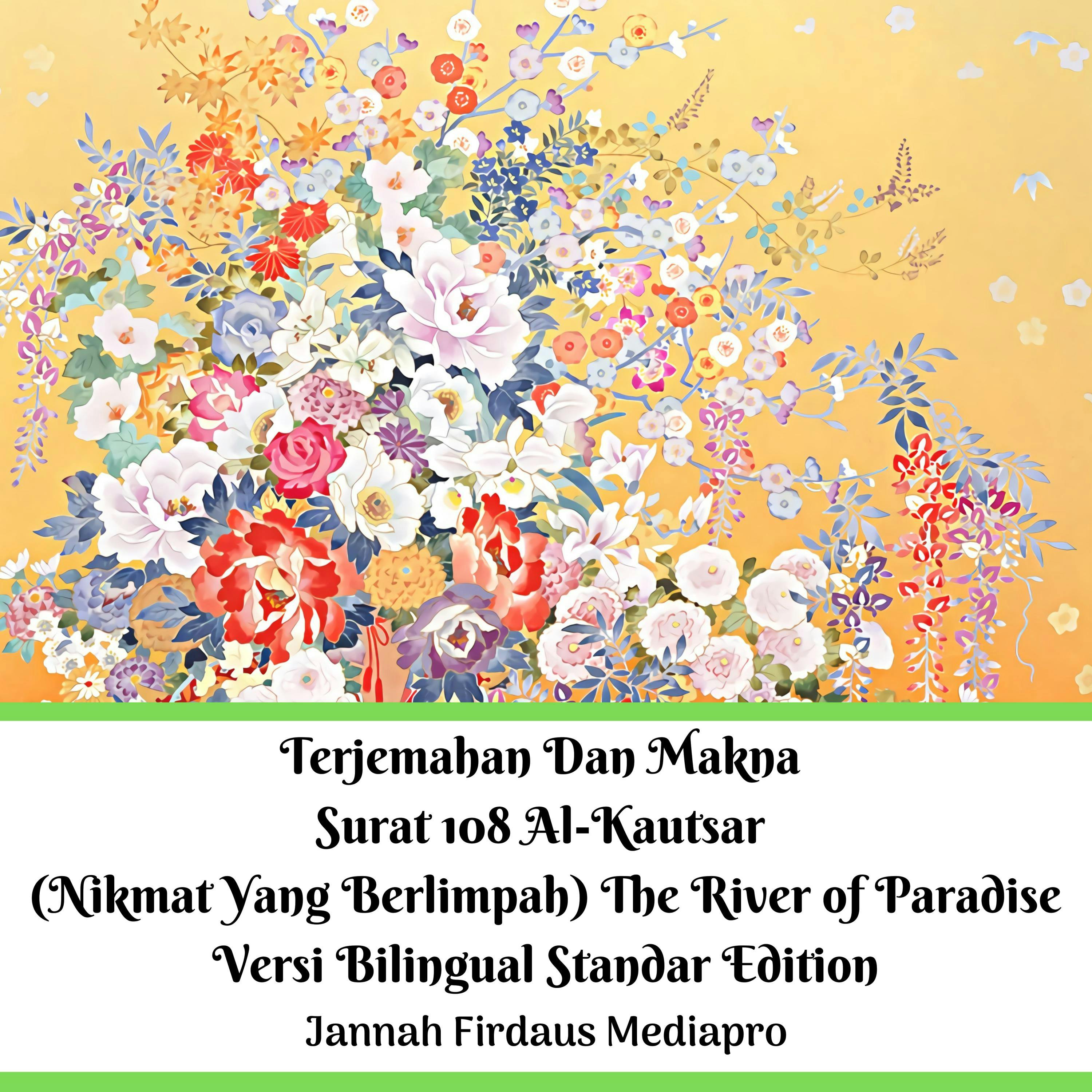 Terjemahan Dan Makna Surat 108 Al-Kautsar (Nikmat Yang Berlimpah) The River of Paradise Versi Bilingual Standar Edition - undefined