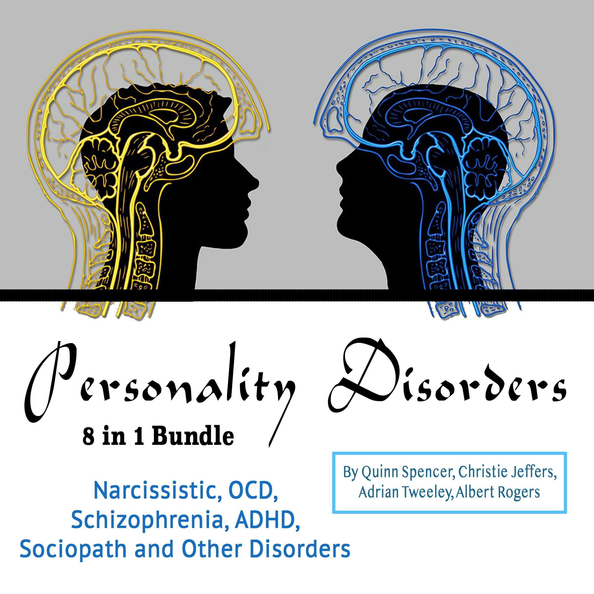 Personality Disorders: Narcissistic, OCD, Schizophrenia, ADHD, Sociopath and Other Disorders - Albert Rogers, Adrian Tweeley, Quinn Spencer, Christie Jeffers