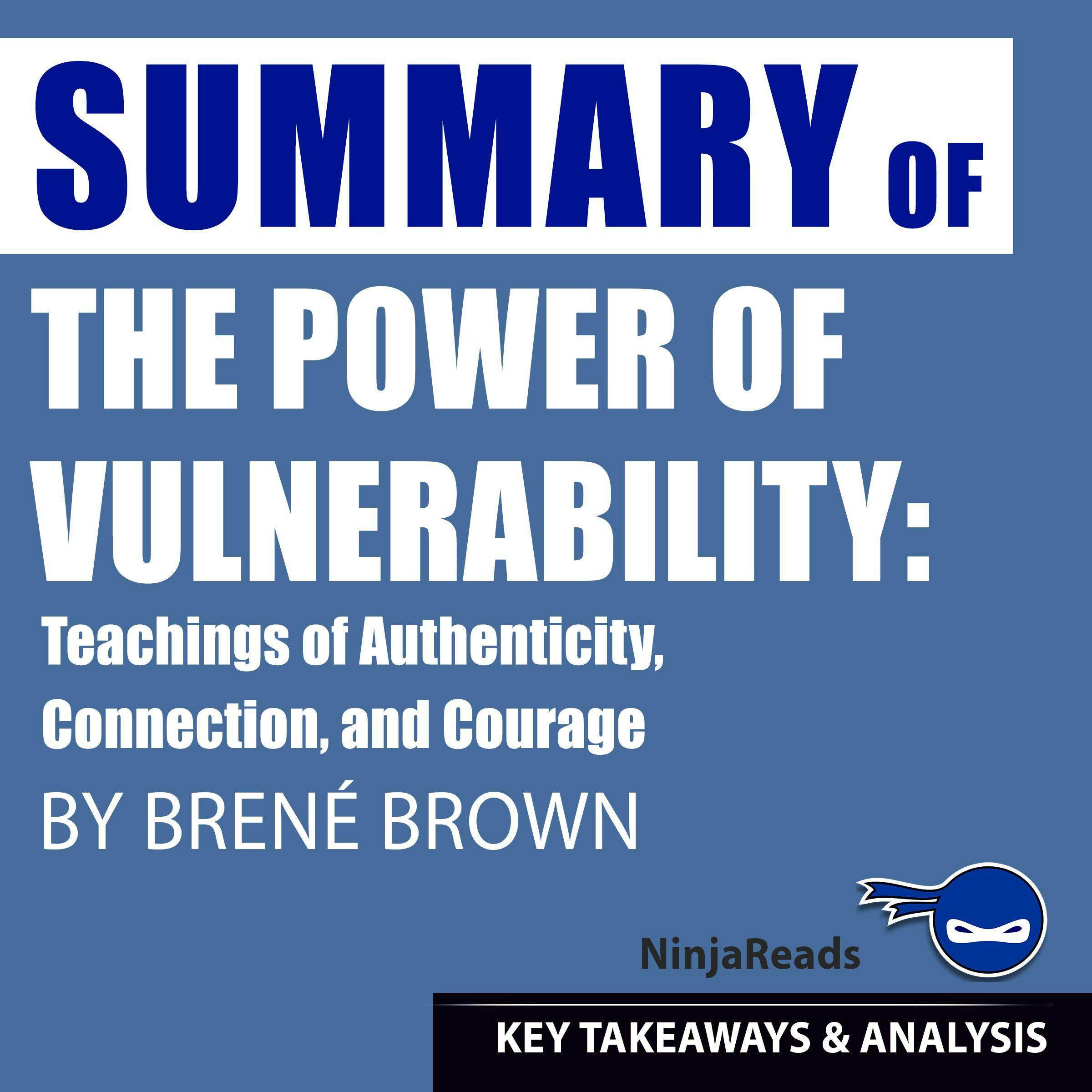 Summary: The Power of Vulnerability: Teachings of Authenticity, Connection, and Courage by Brené Brown: Key Takeaways, Summary & Analysis Included - undefined