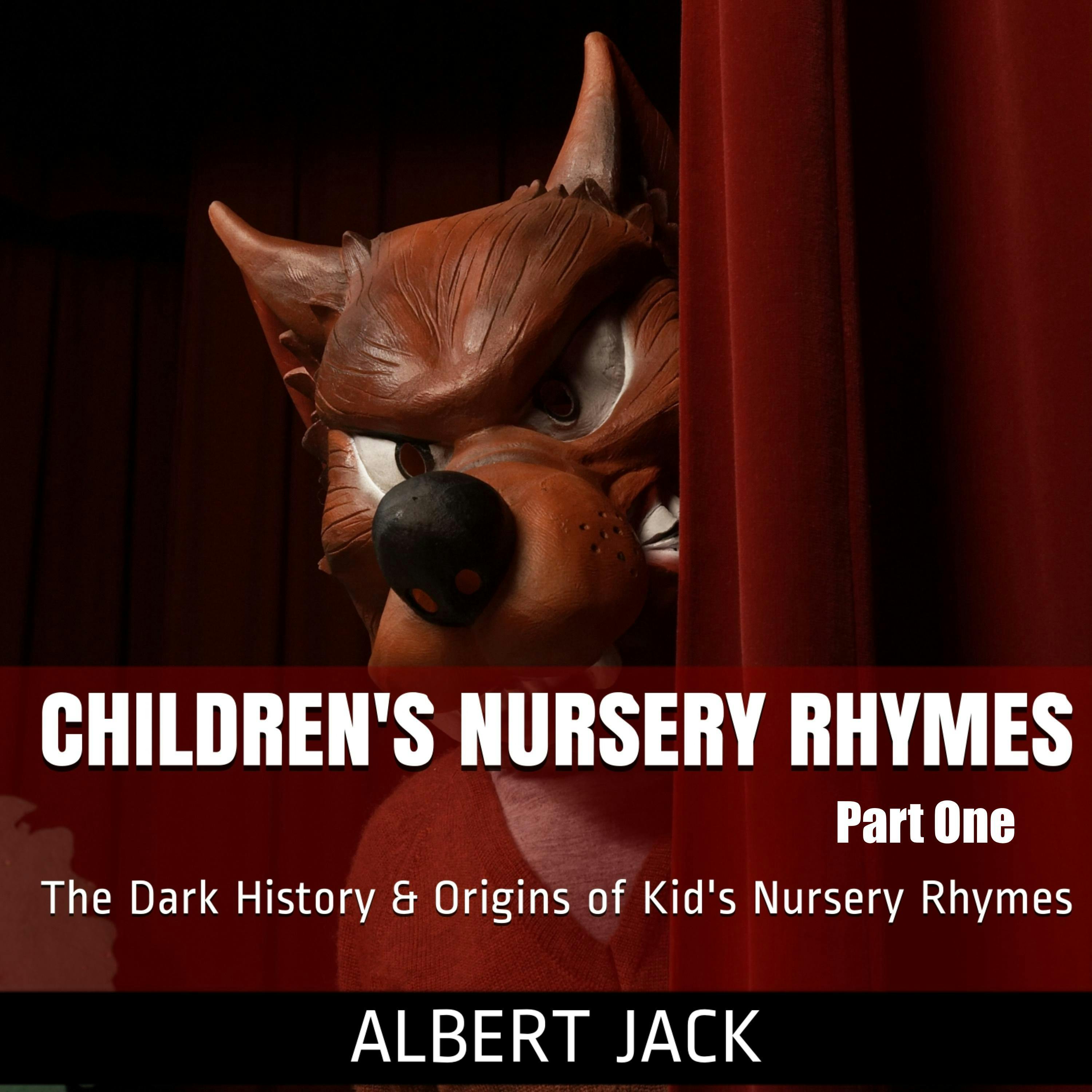 Children's Nursery Rhymes - Part One: The Dark History & Origins of Kid's Nursery Rhymes - Albert