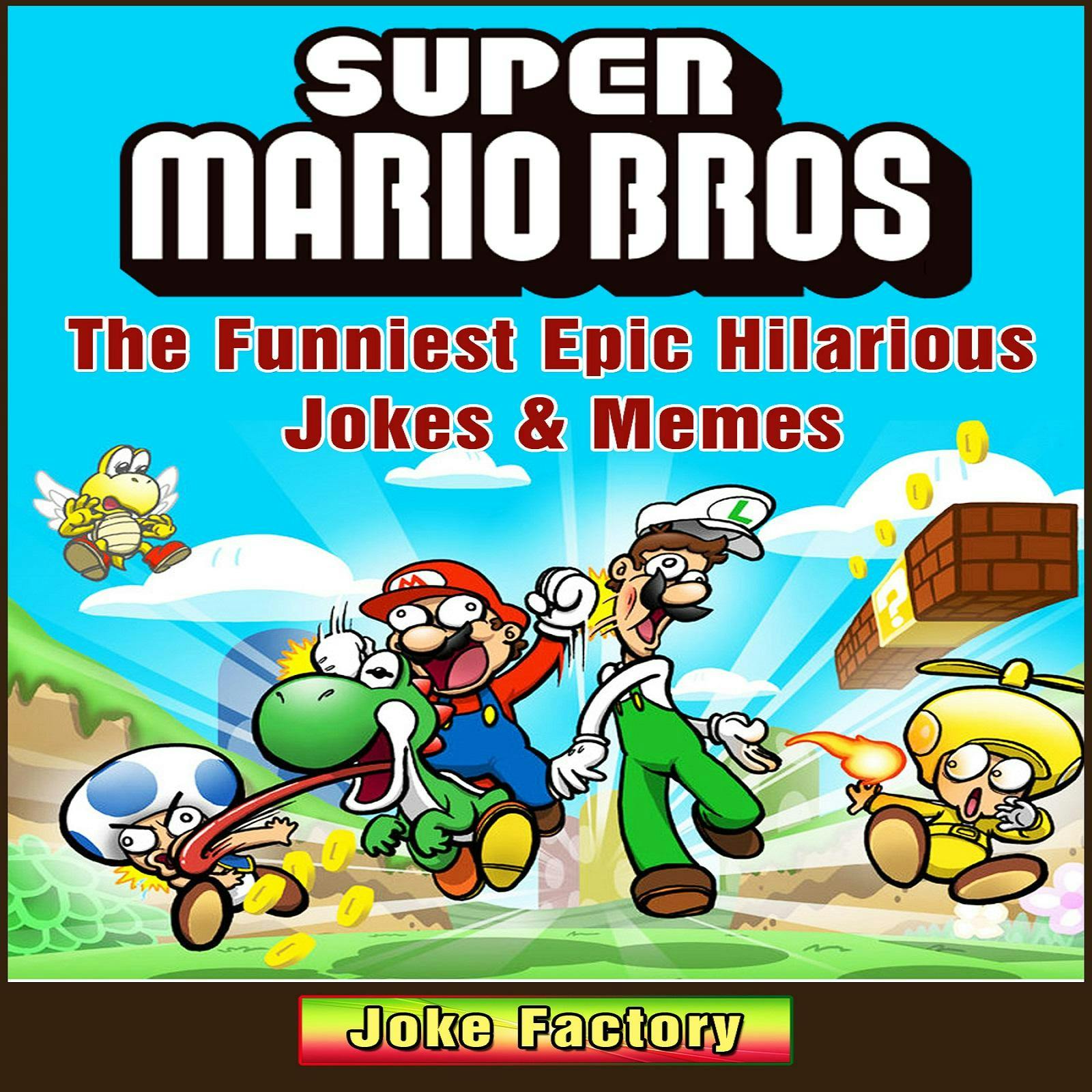 Super Mario Bros The Funniest Epic Hilarious  Jokes & Memes - undefined