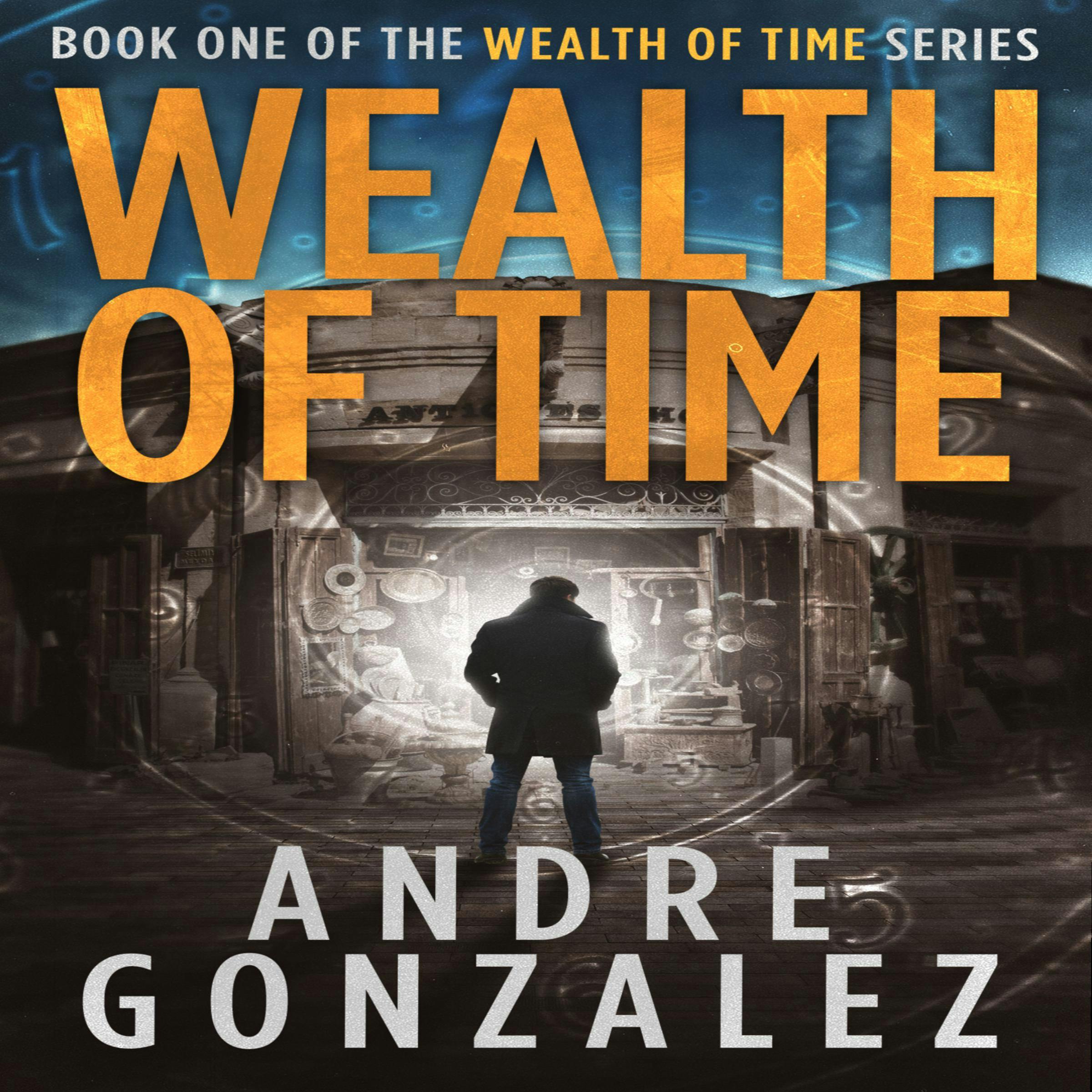 Wealth of Time (Wealth of Time Series, Book 1) - Andre Gonzalez