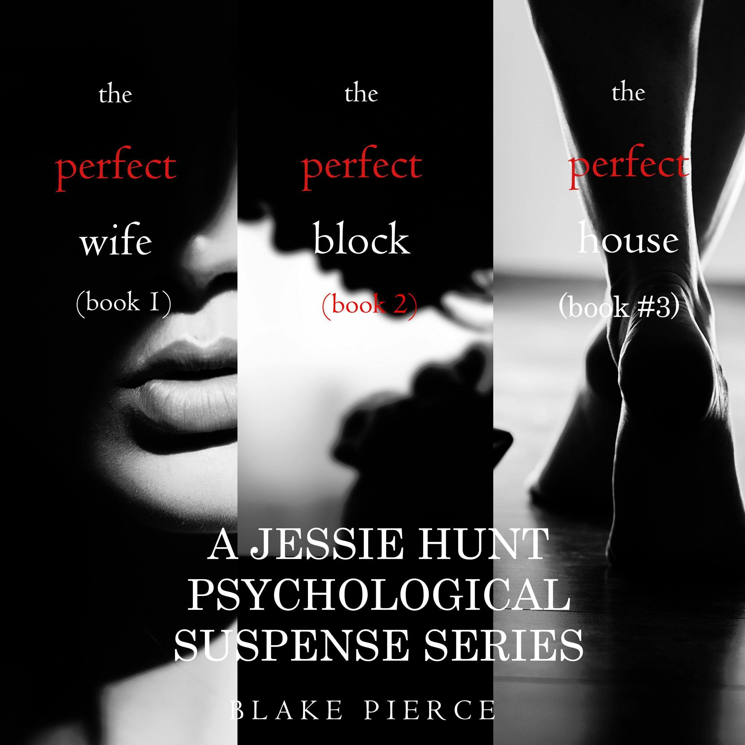 Jessie Hunt Psychological Suspense Bundle: The Perfect Wife (#1), The Perfect Block (#2) and The Perfect House (#3) - undefined