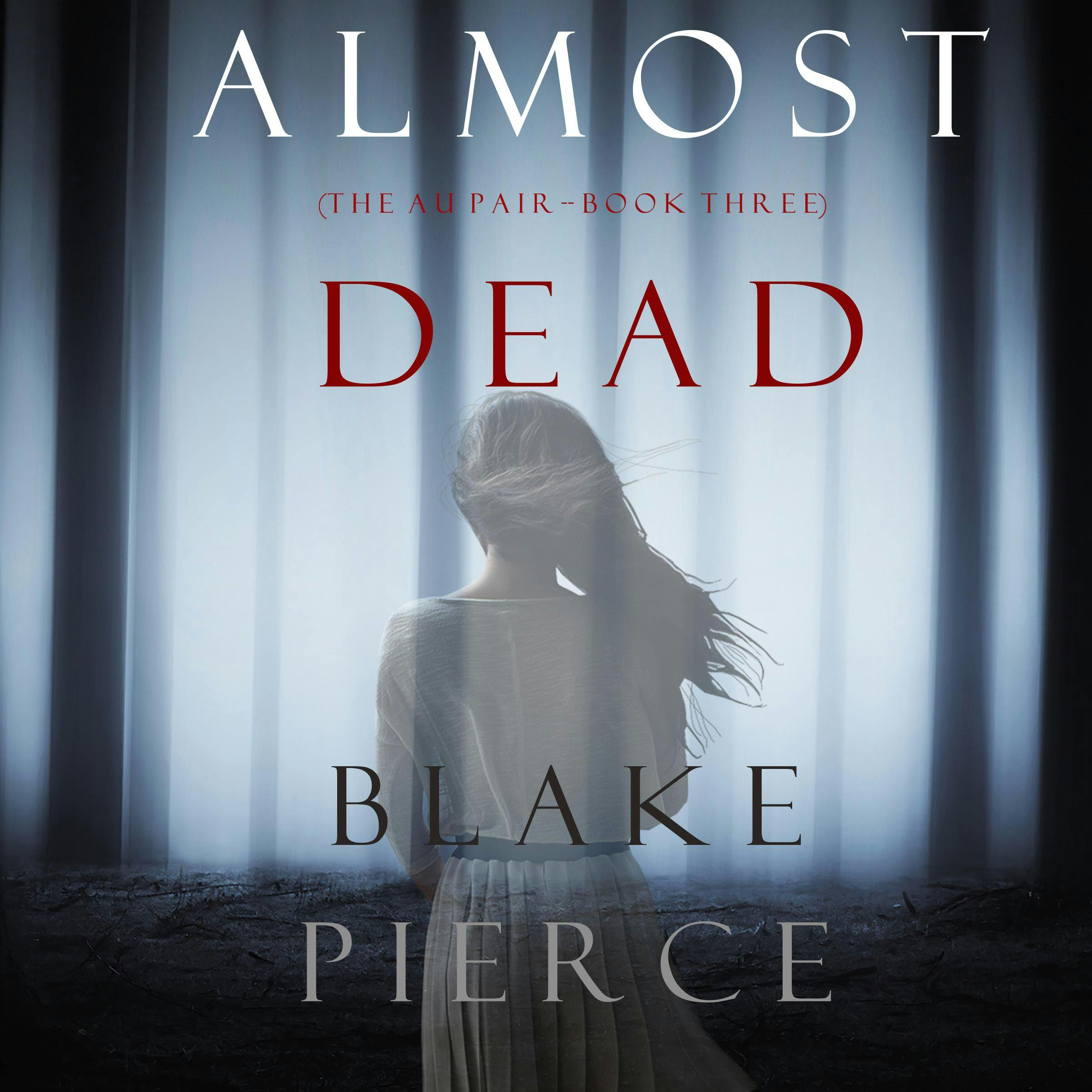 Almost Dead (The Au Pair—Book Three) - Blake Pierce