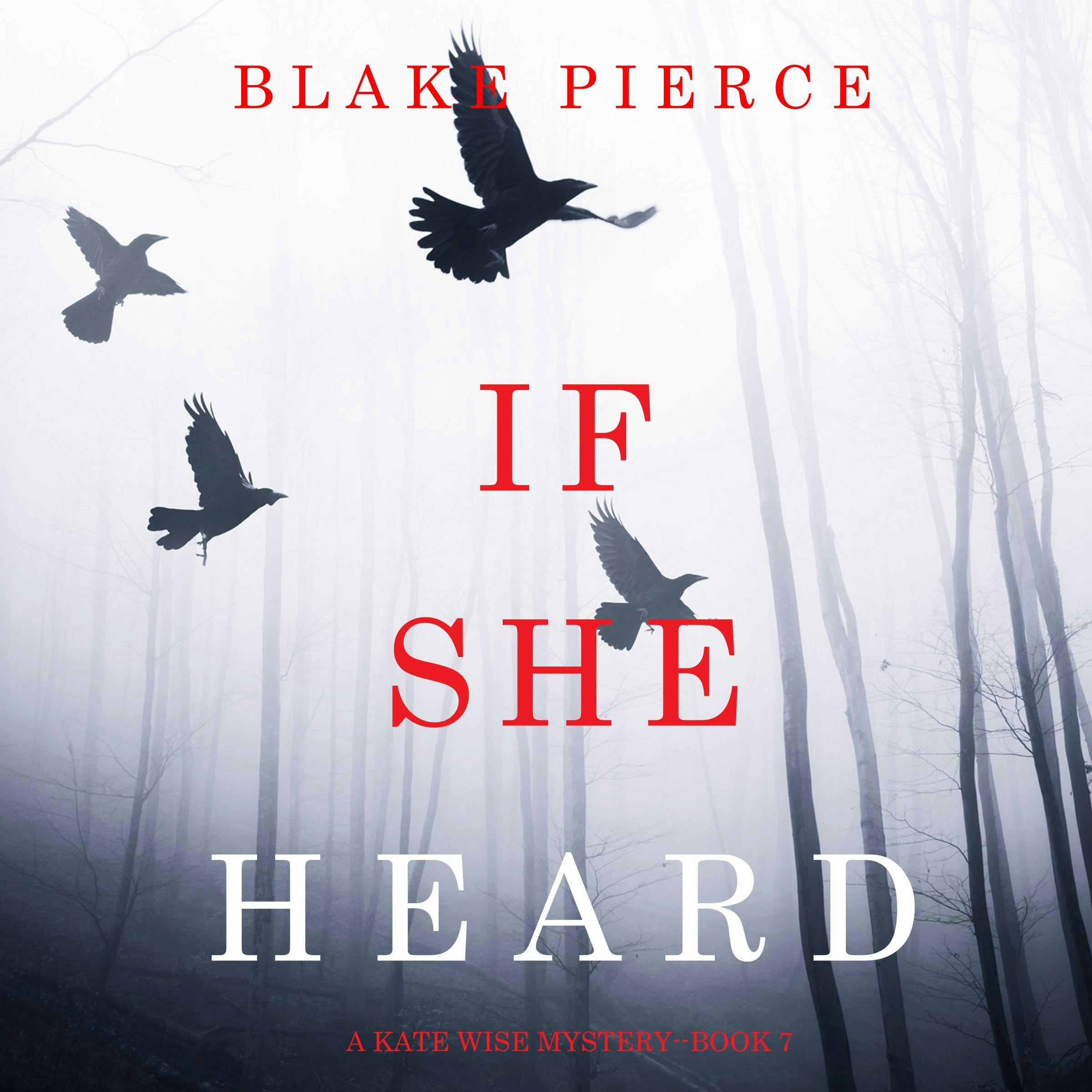 If She Heard (A Kate Wise Mystery—Book 7) - Blake Pierce