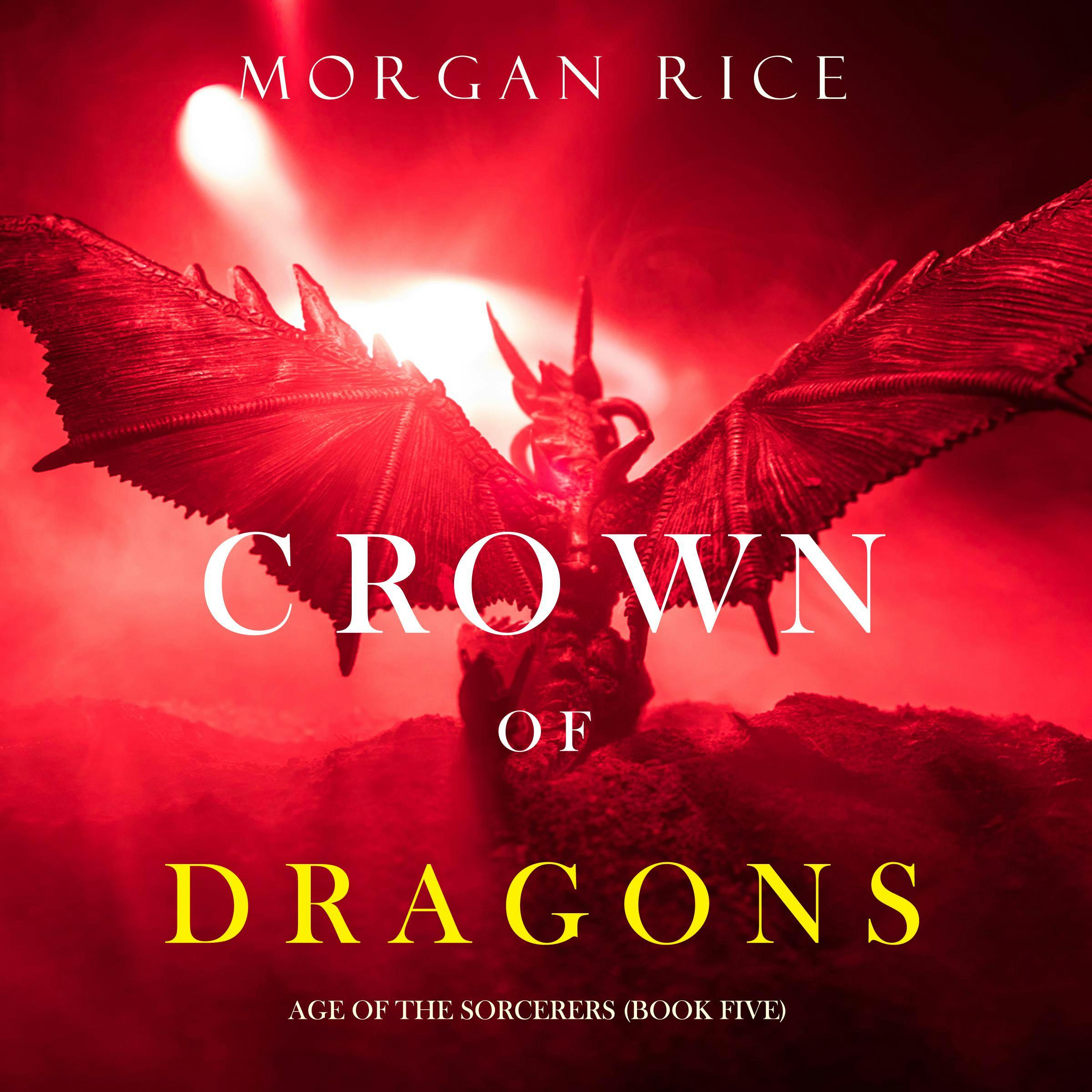 Crown of Dragons (Age of the Sorcerers—Book Five) - Morgan Rice