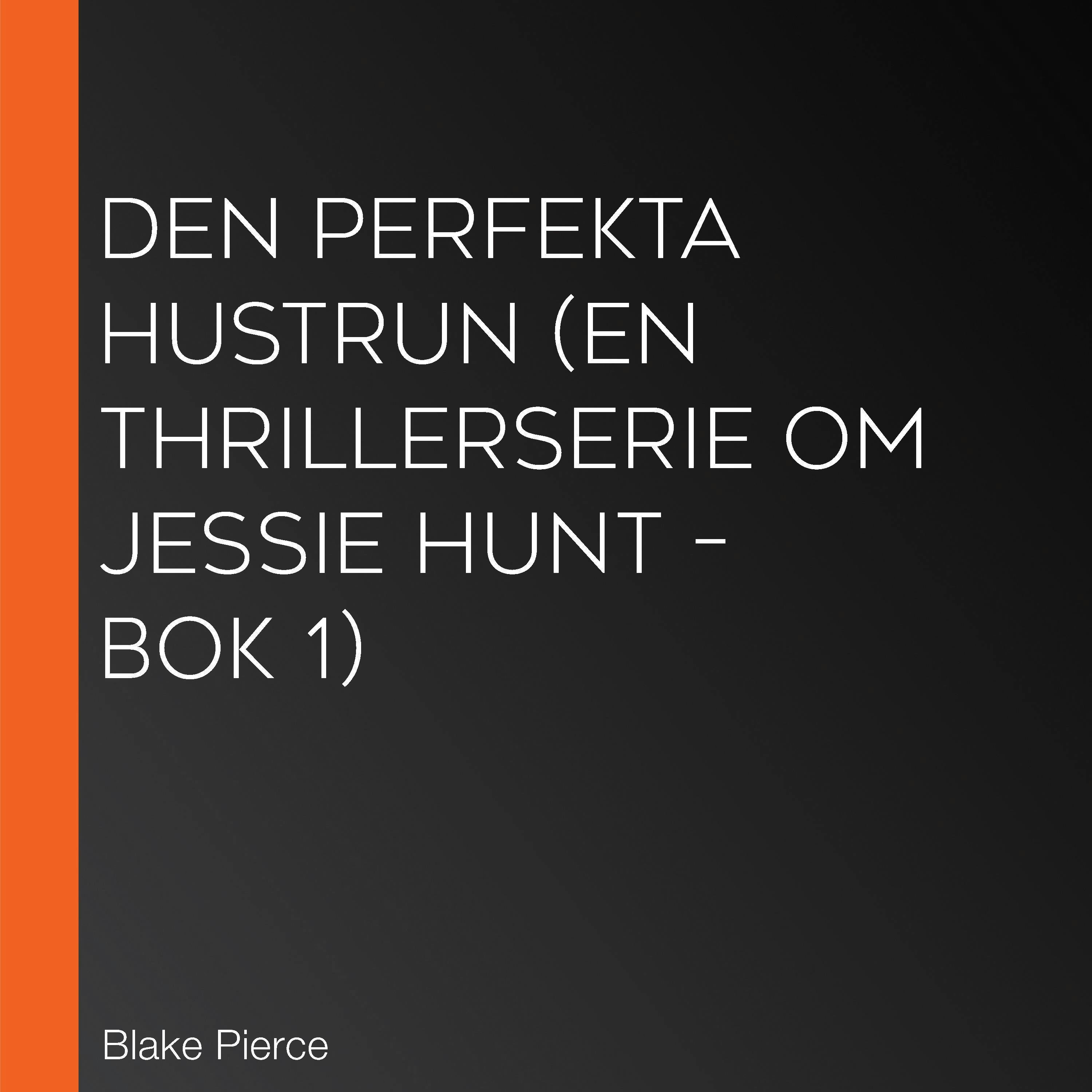 Den perfekta hustrun (En thrillerserie om Jessie Hunt – Bok 1) - Blake Pierce