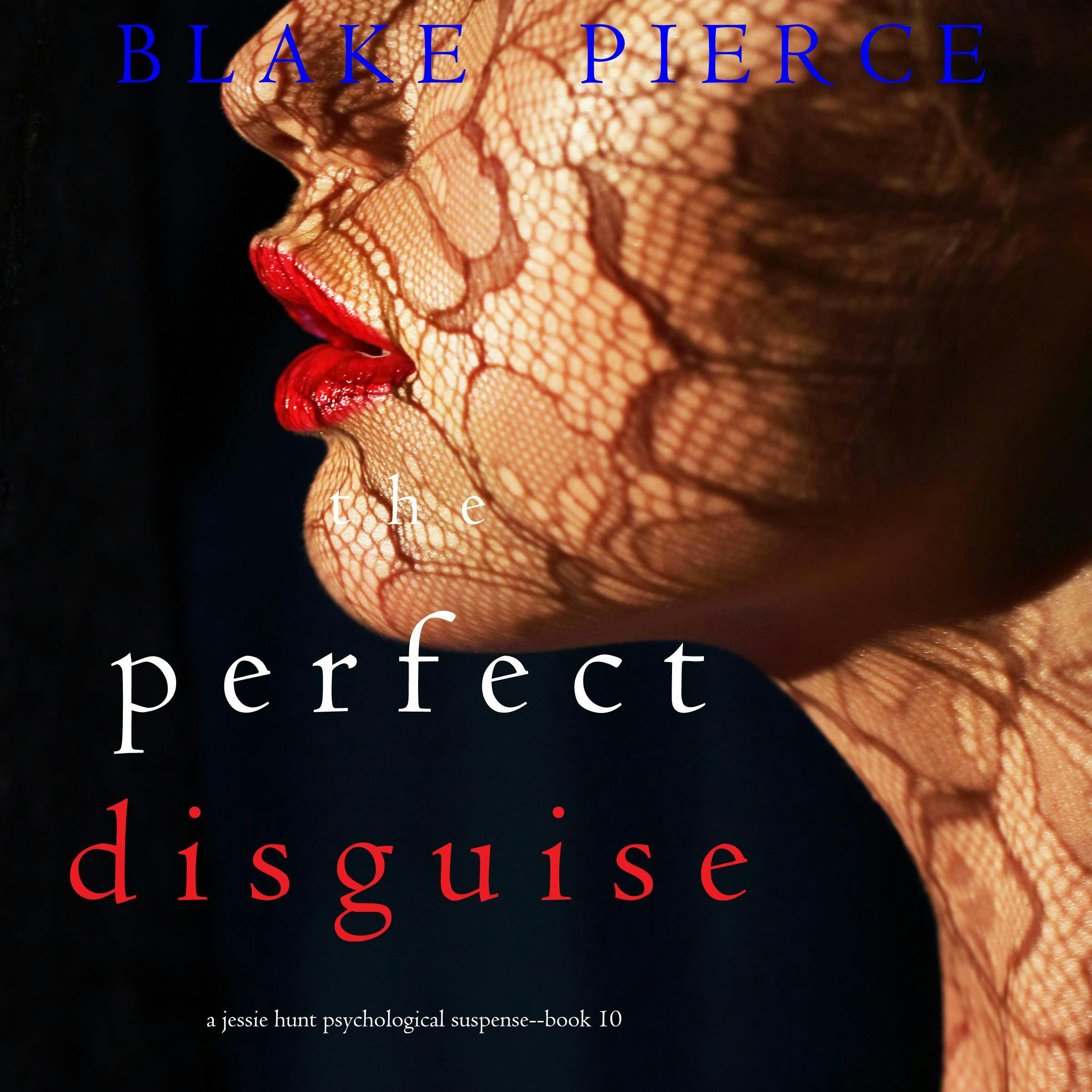 The Perfect Disguise (A Jessie Hunt Psychological Suspense Thriller—Book Ten) - Blake Pierce
