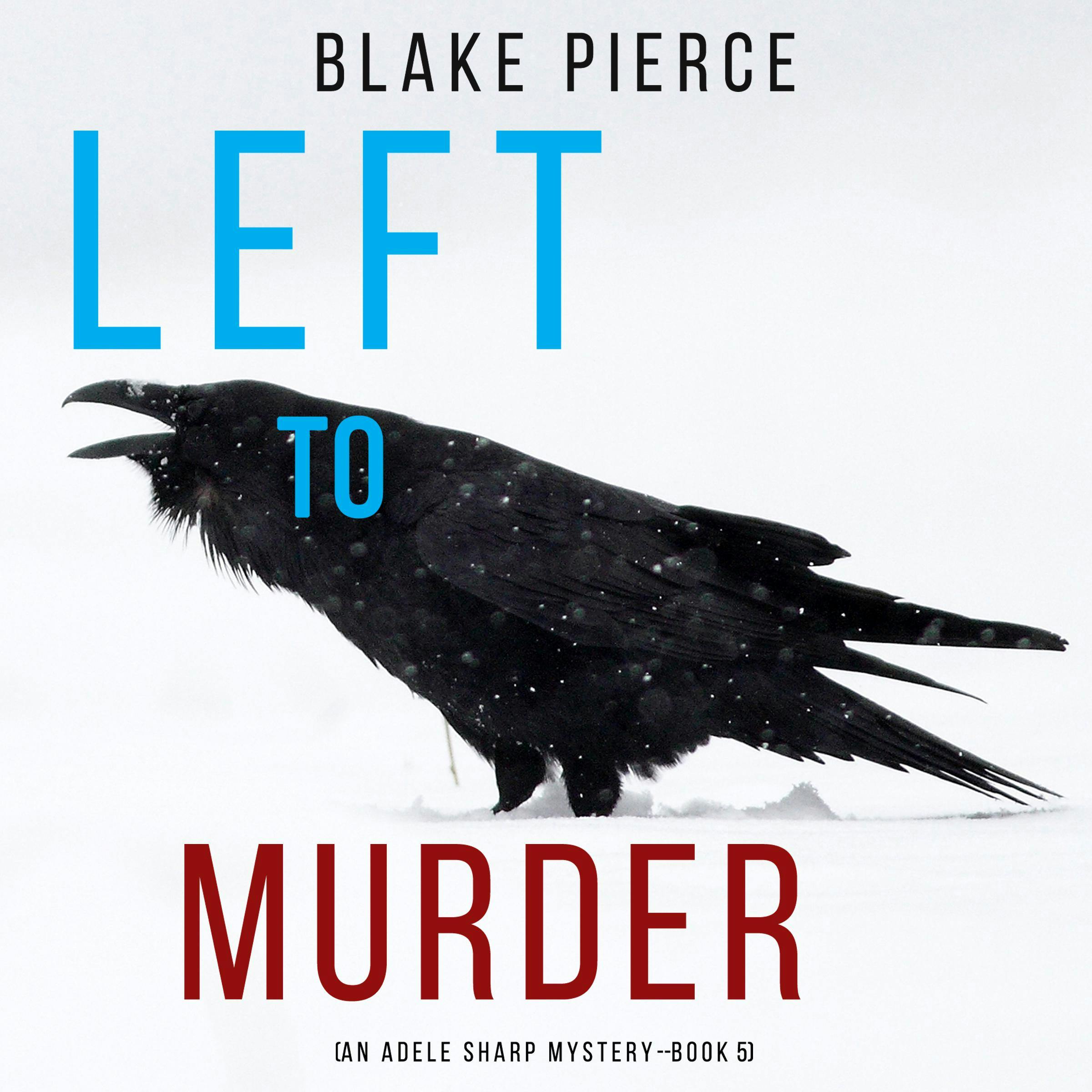 Left to Murder (An Adele Sharp Mystery—Book Five) - Blake Pierce