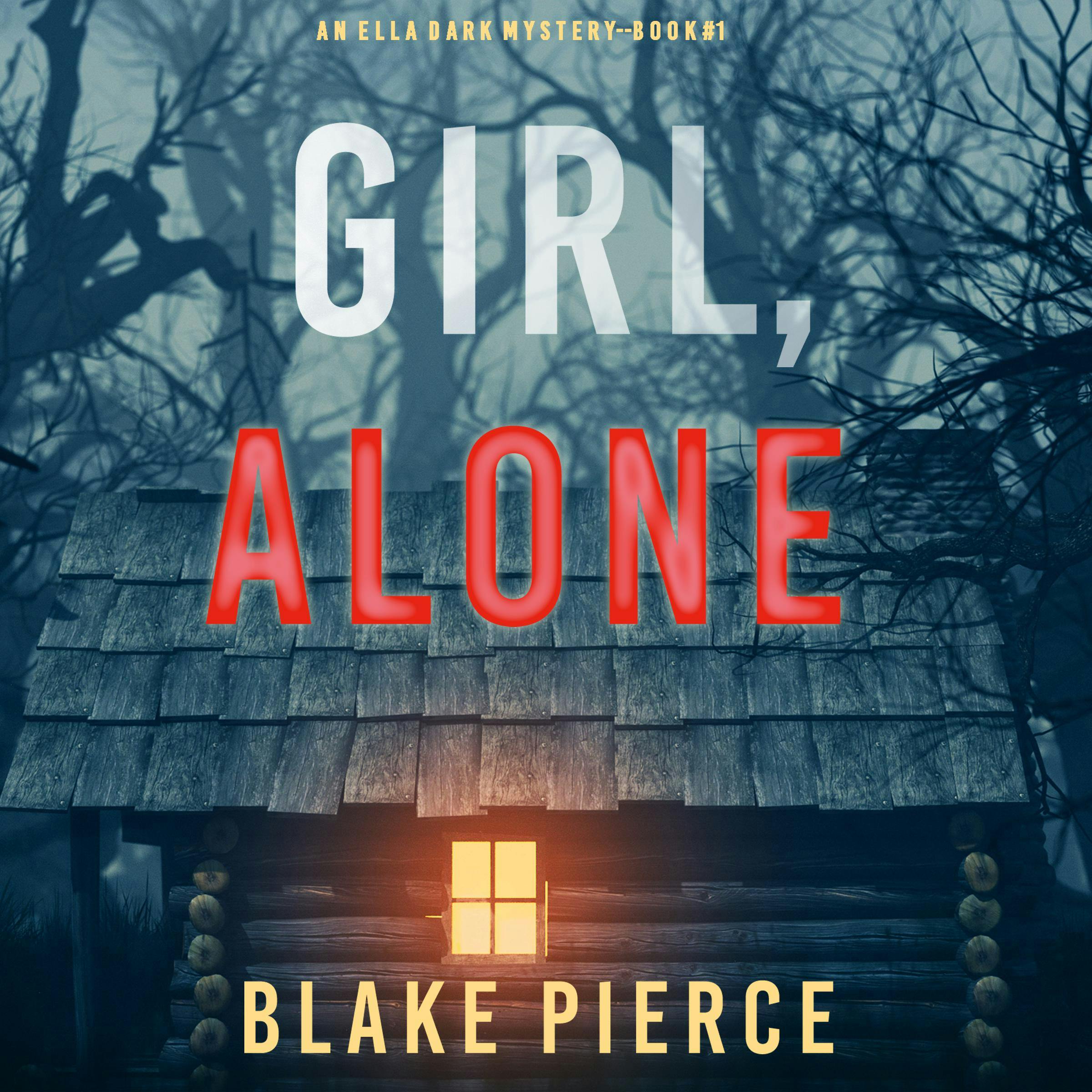Girl, Alone (An Ella Dark FBI Suspense Thriller—Book 1) - Blake Pierce