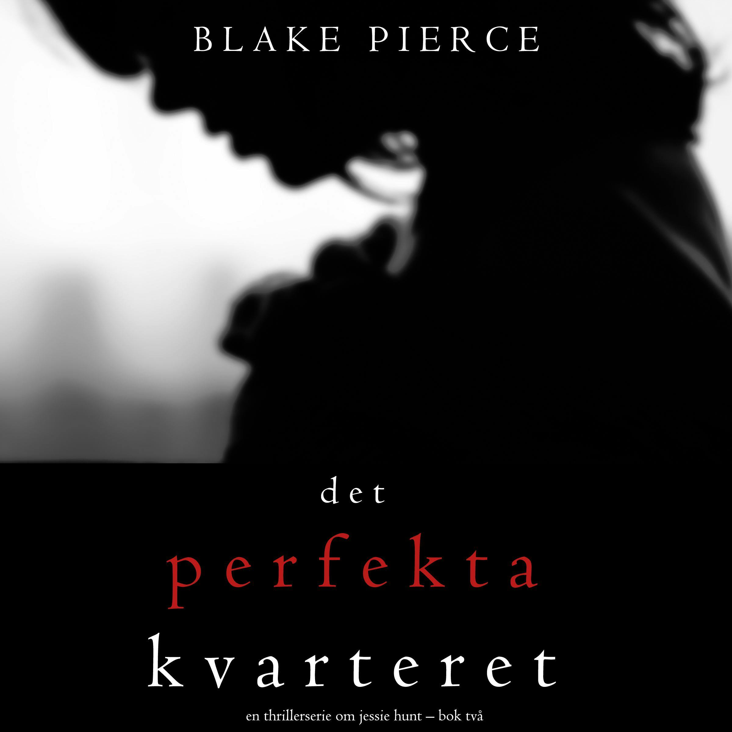 Det perfekta kvarteret (En thrillerserie om Jessie Hunt – Bok 2) - Blake Pierce