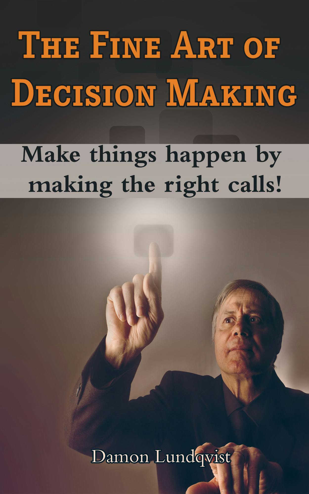 The Fine Art of Decision Making - undefined