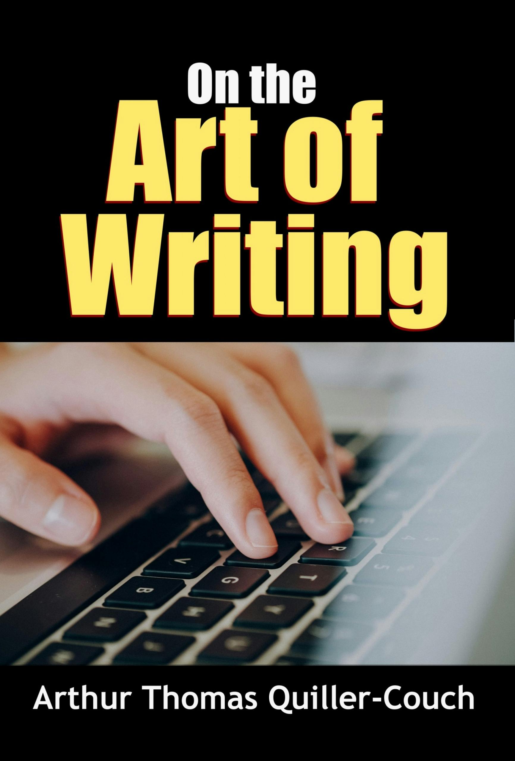 On the Art of Writing - Arthur Thomas Quiller-Couch