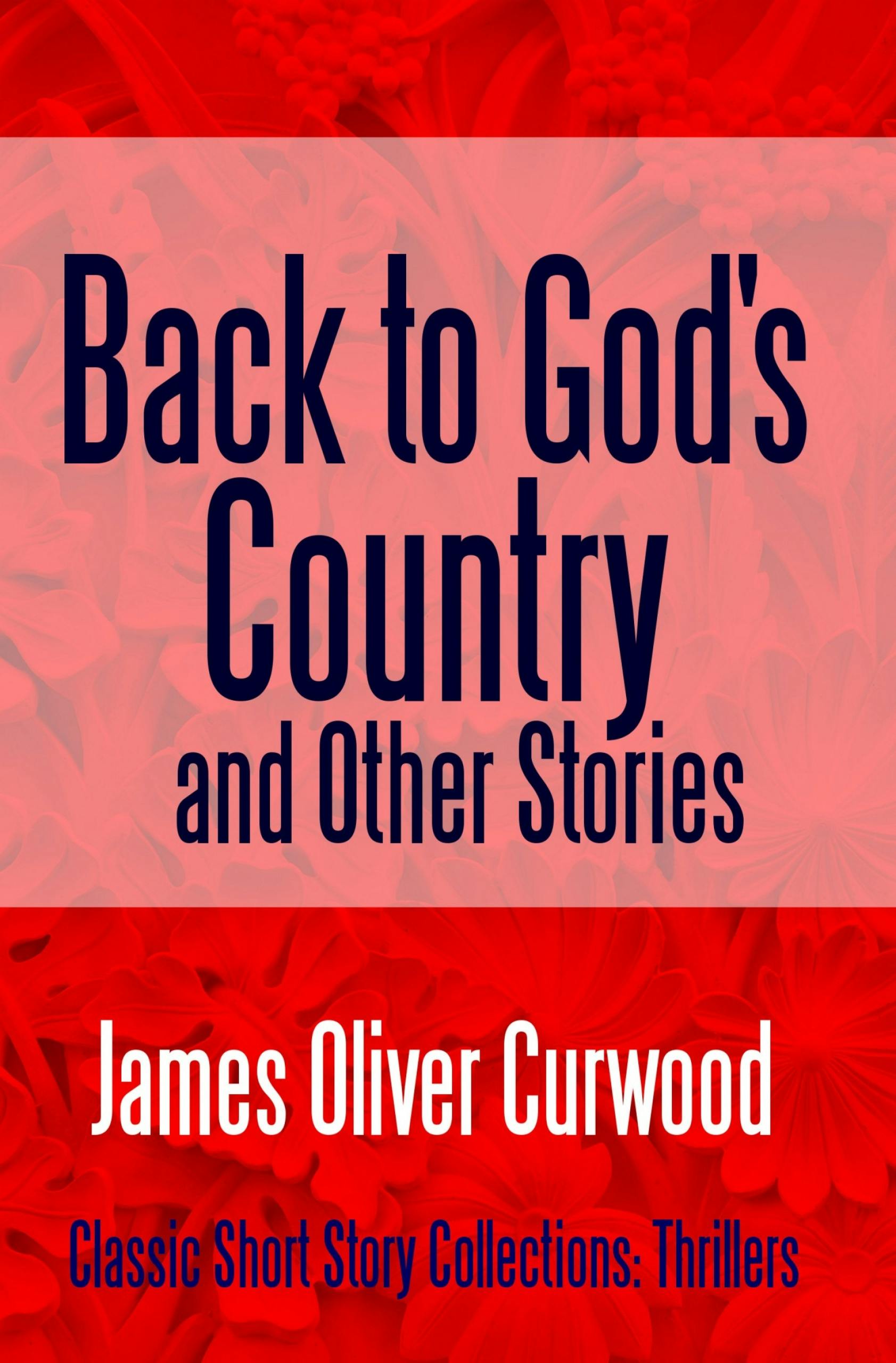 Back to God's Country and Other Stories - James Oliver Curwood