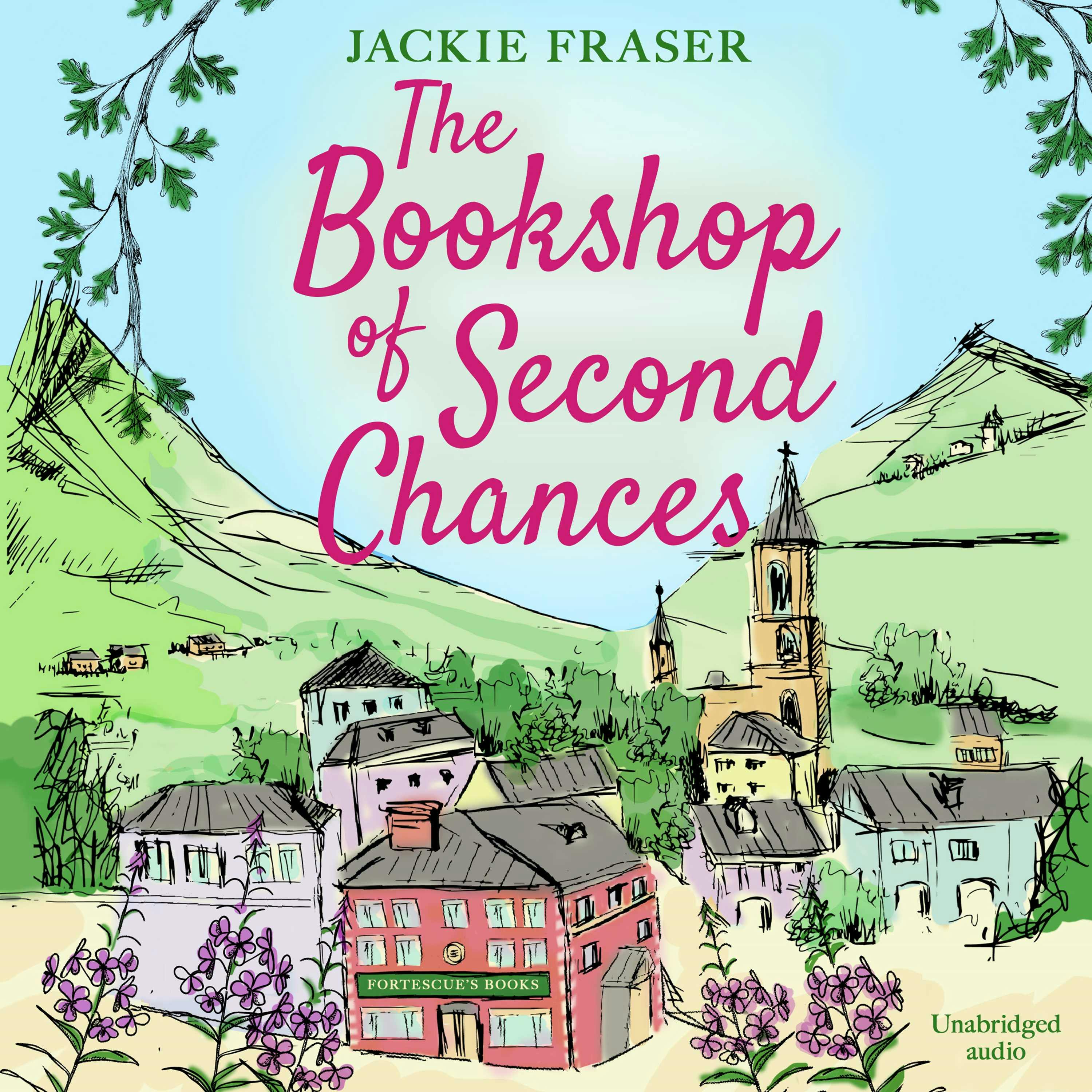 The Bookshop of Second Chances: The most uplifting story of fresh starts and new beginnings you'll read this year! - Jackie Fraser