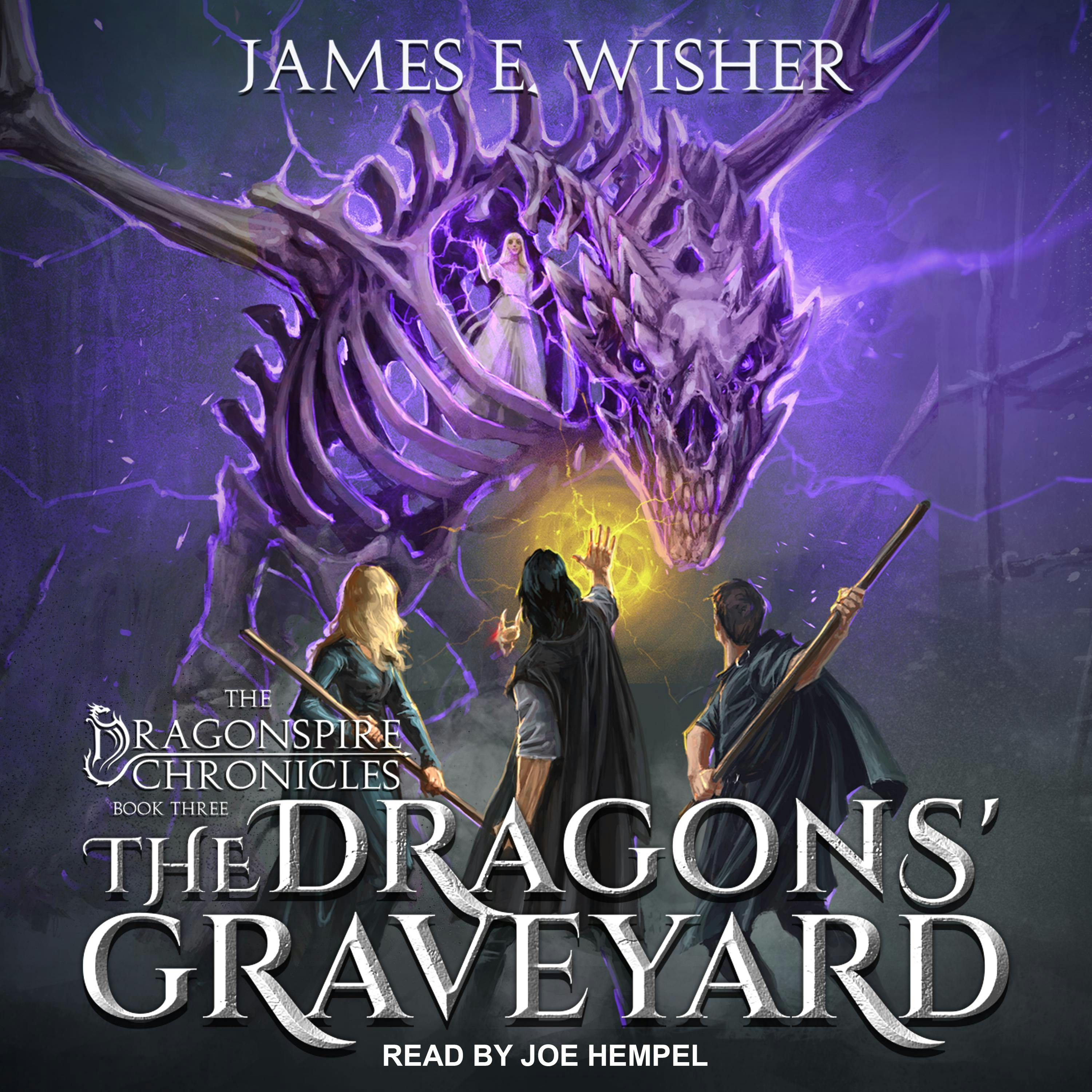 The Dragons' Graveyard: The Dragonspire Chronicles, Book Three - James E. Wisher
