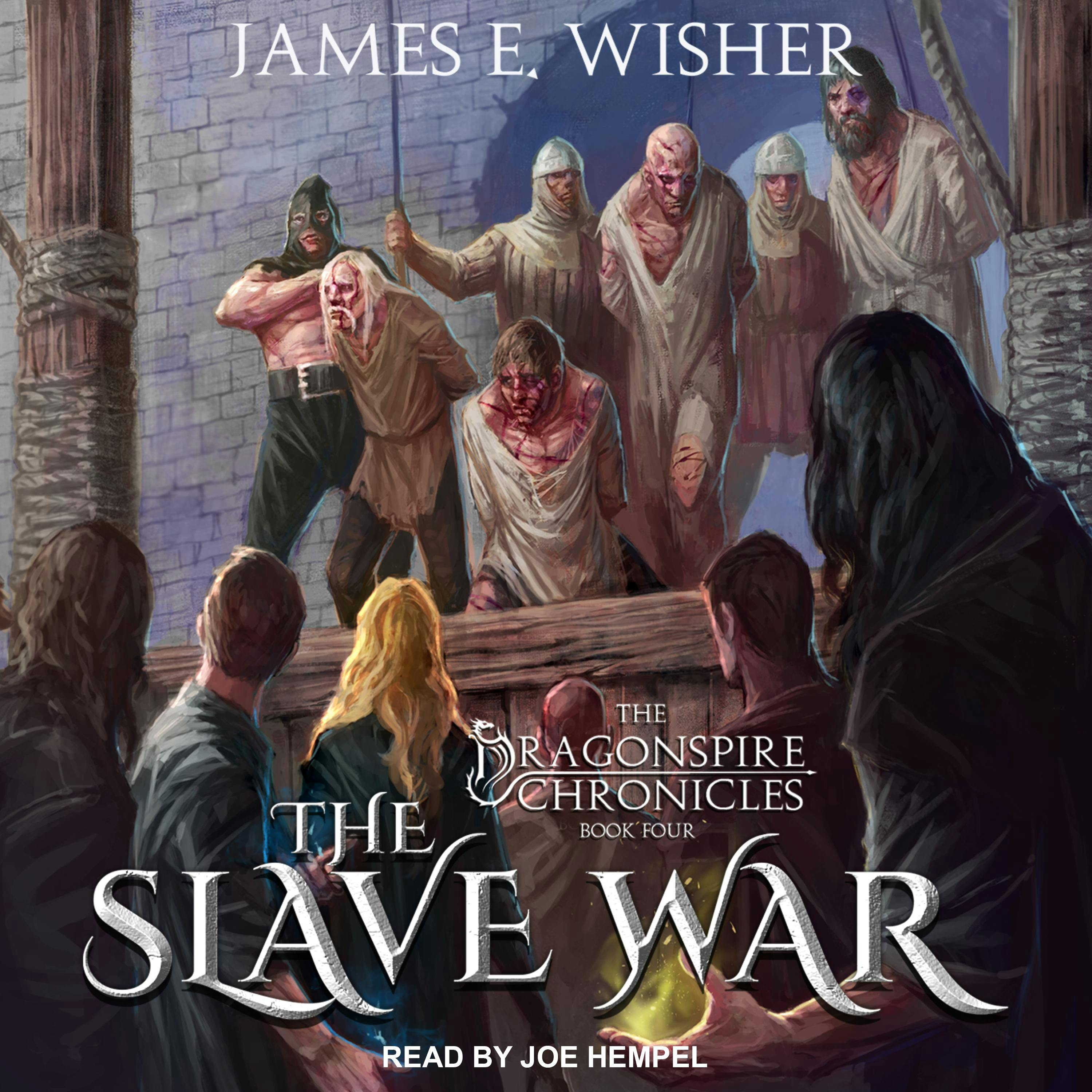 The Slave War: The Dragonspire Chronicles, Book Four - James E. Wisher