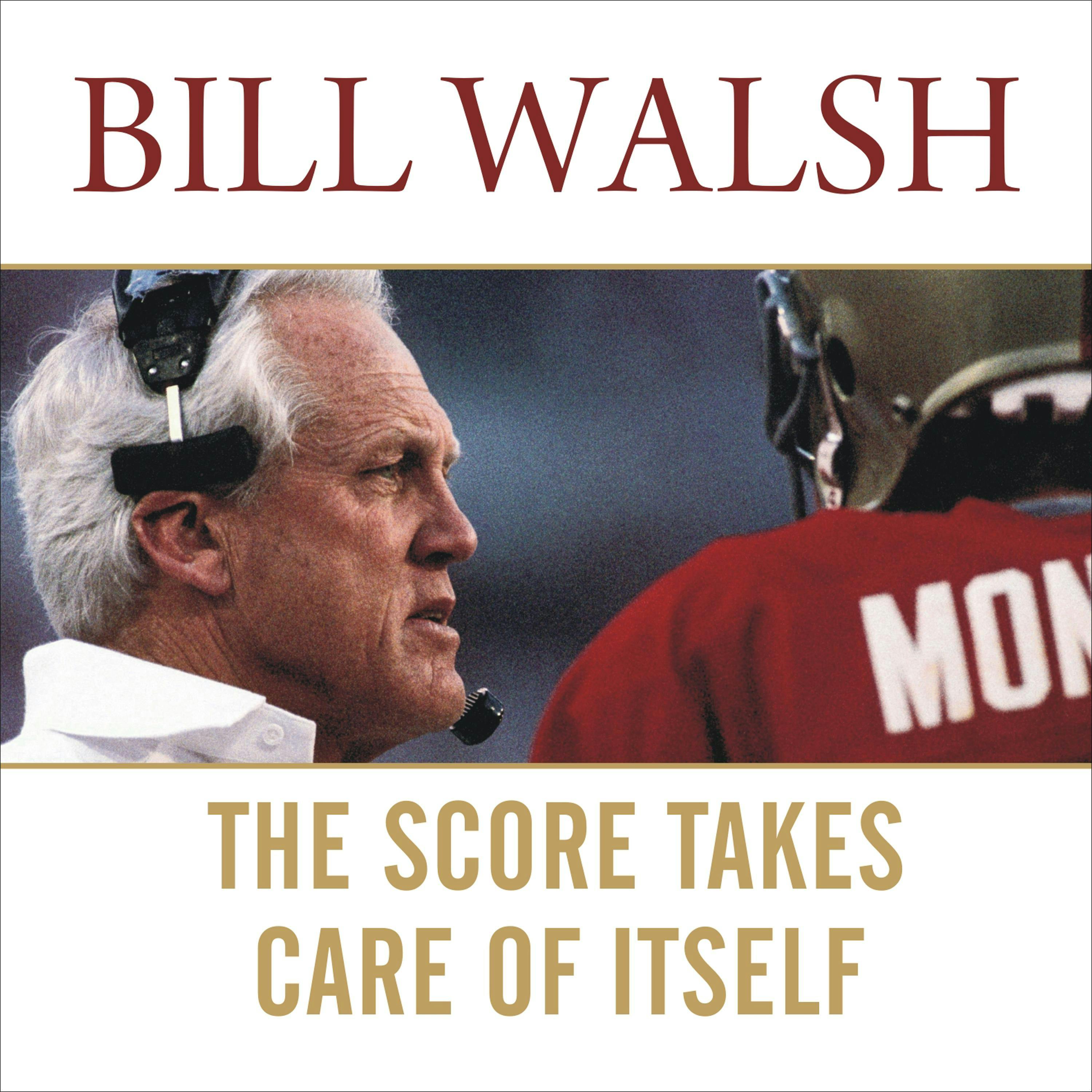 The Score Takes Care of Itself: My Philosophy of Leadership - Steve Jamison, Craig Walsh, Bill Walsh