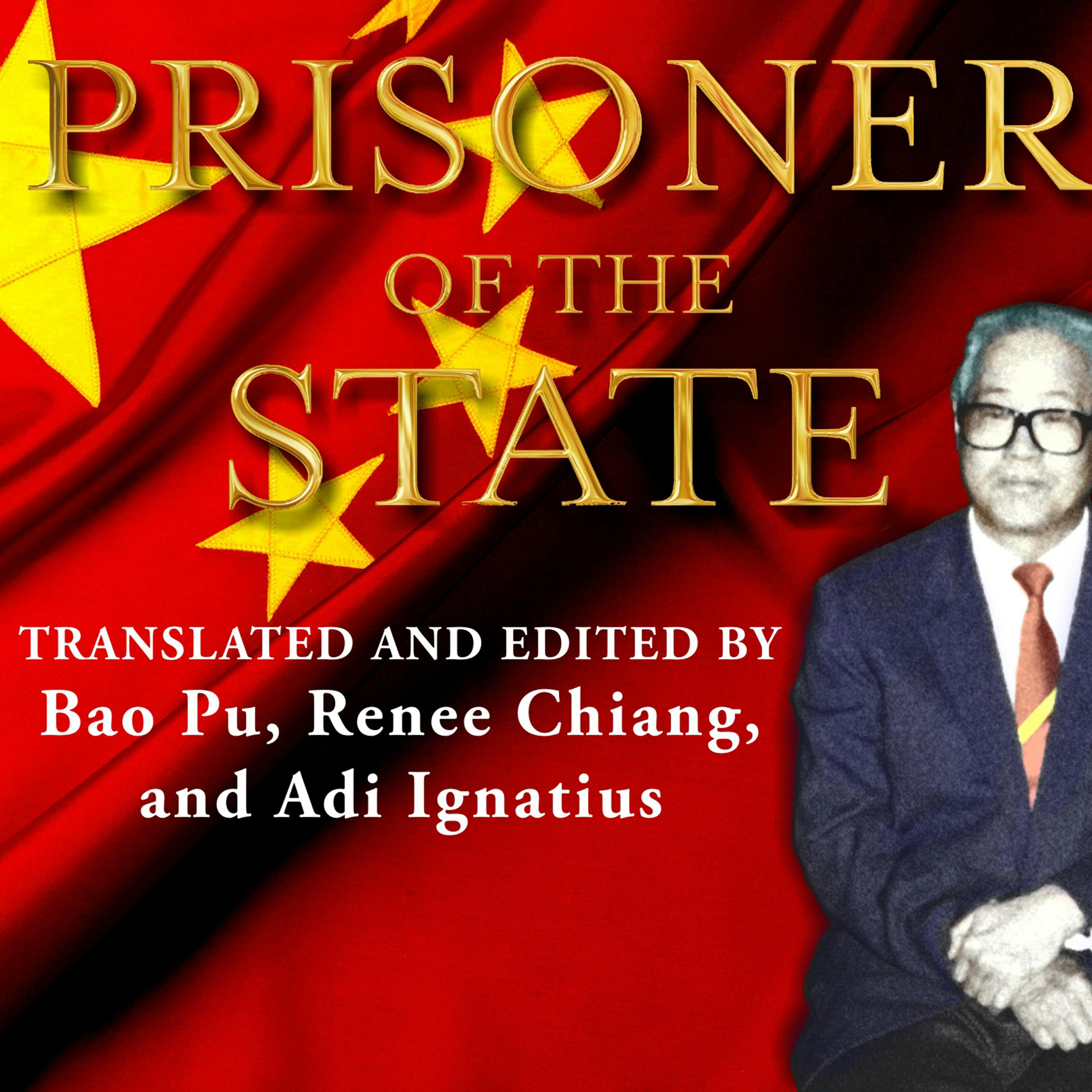Prisoner of the State: The Secret Journal of Premier Zhao Ziyang - Renee Chiang, Adi Ignatius, Bao Pu