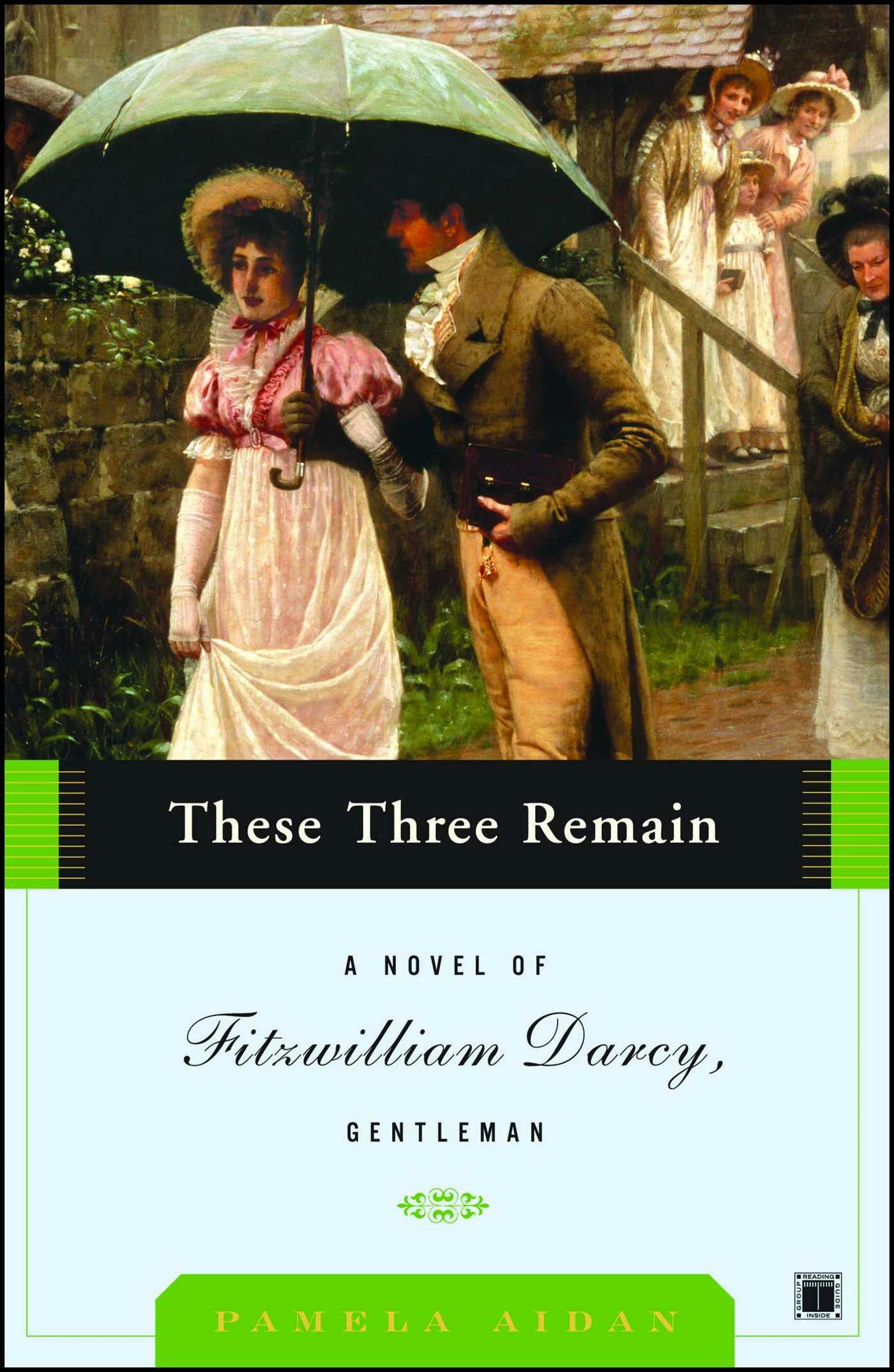 These Three Remain: A Novel of Fitzwilliam Darcy, Gentleman - Pamela Aidan