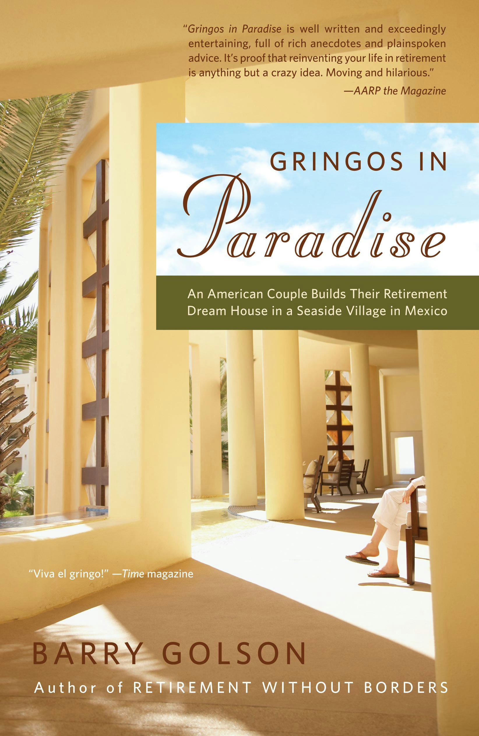 Gringos in Paradise: An American Couple Builds Their Retirement Dream House in a Seaside Village in Mexico - Barry Golson