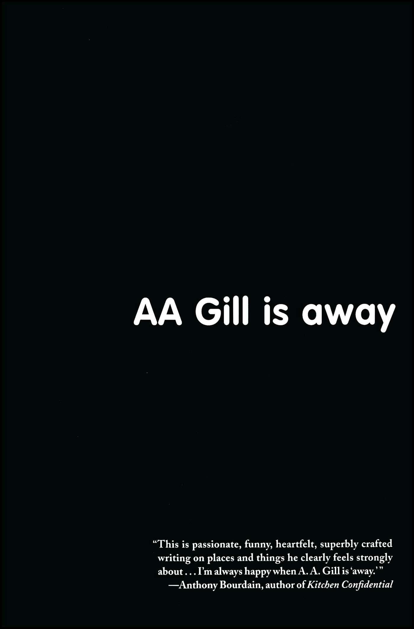 AA Gill is Away - A.A. Gill