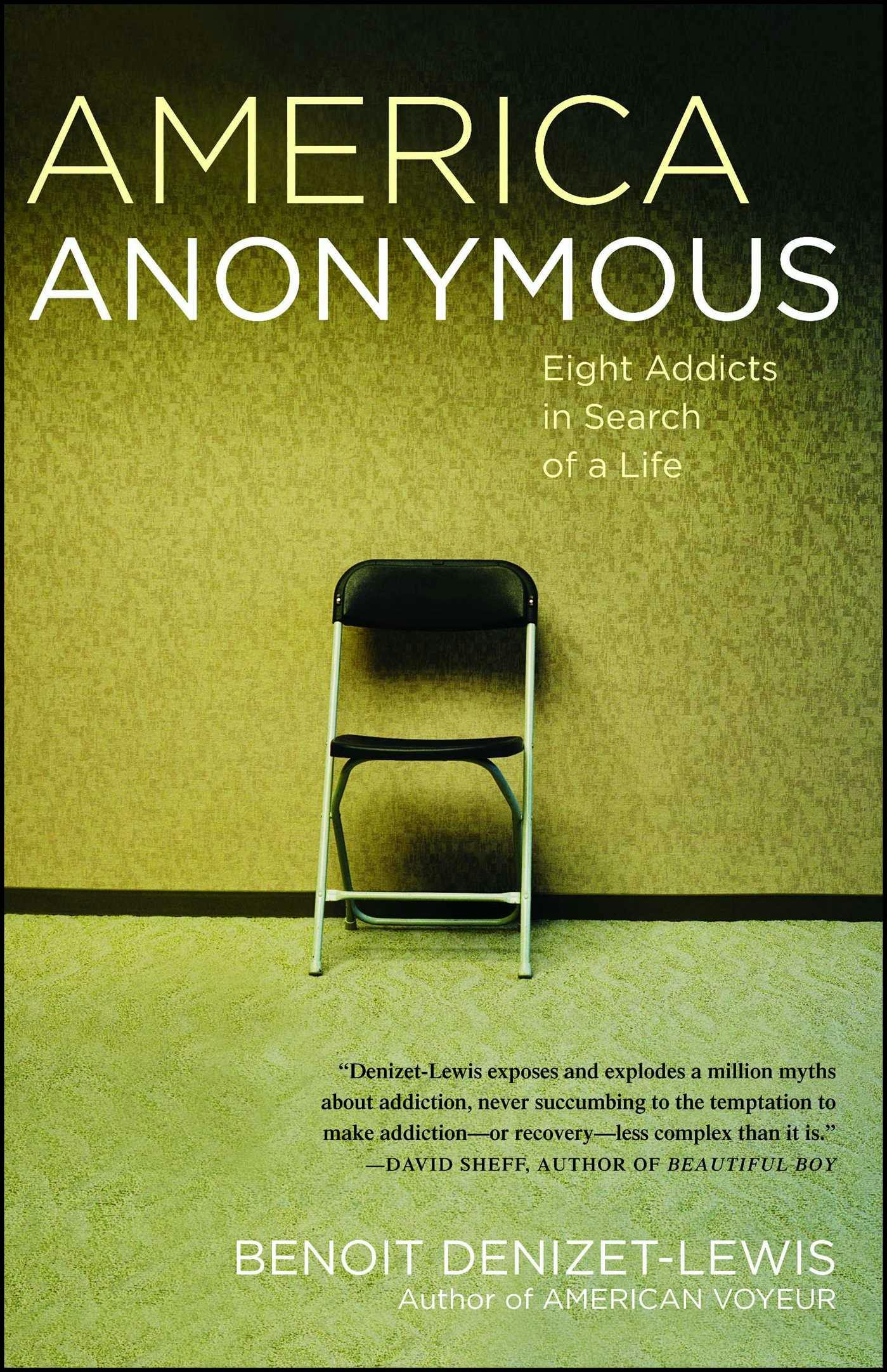 America Anonymous: Eight Addicts in Search of a Life - Benoit Denizet-Lewis