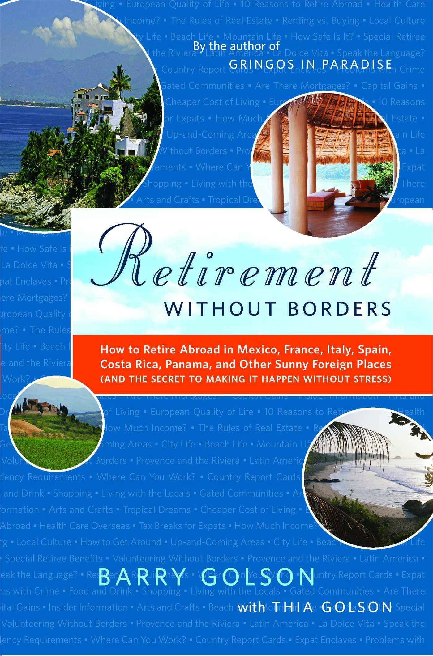 Retirement Without Borders: How to Retire Abroad--in Mexico, France, Italy, Spain, Costa Rica, Panama, and Other Sunny, Foreign Places (And the Secret to Making It Happen Without Stress) - Barry Golson