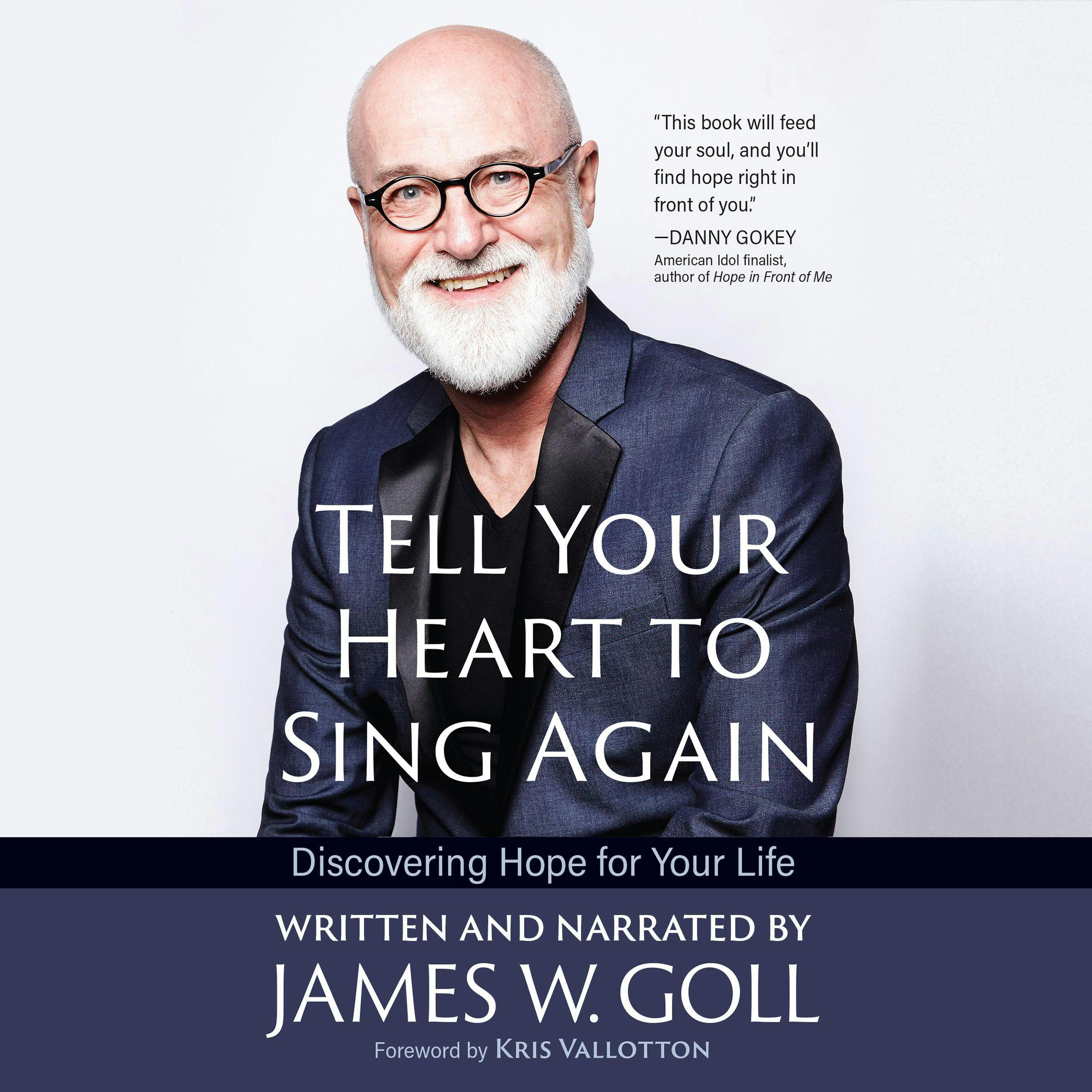 Tell Your Heart to Sing Again: Discovering Hope for Your Life - James W. Goll