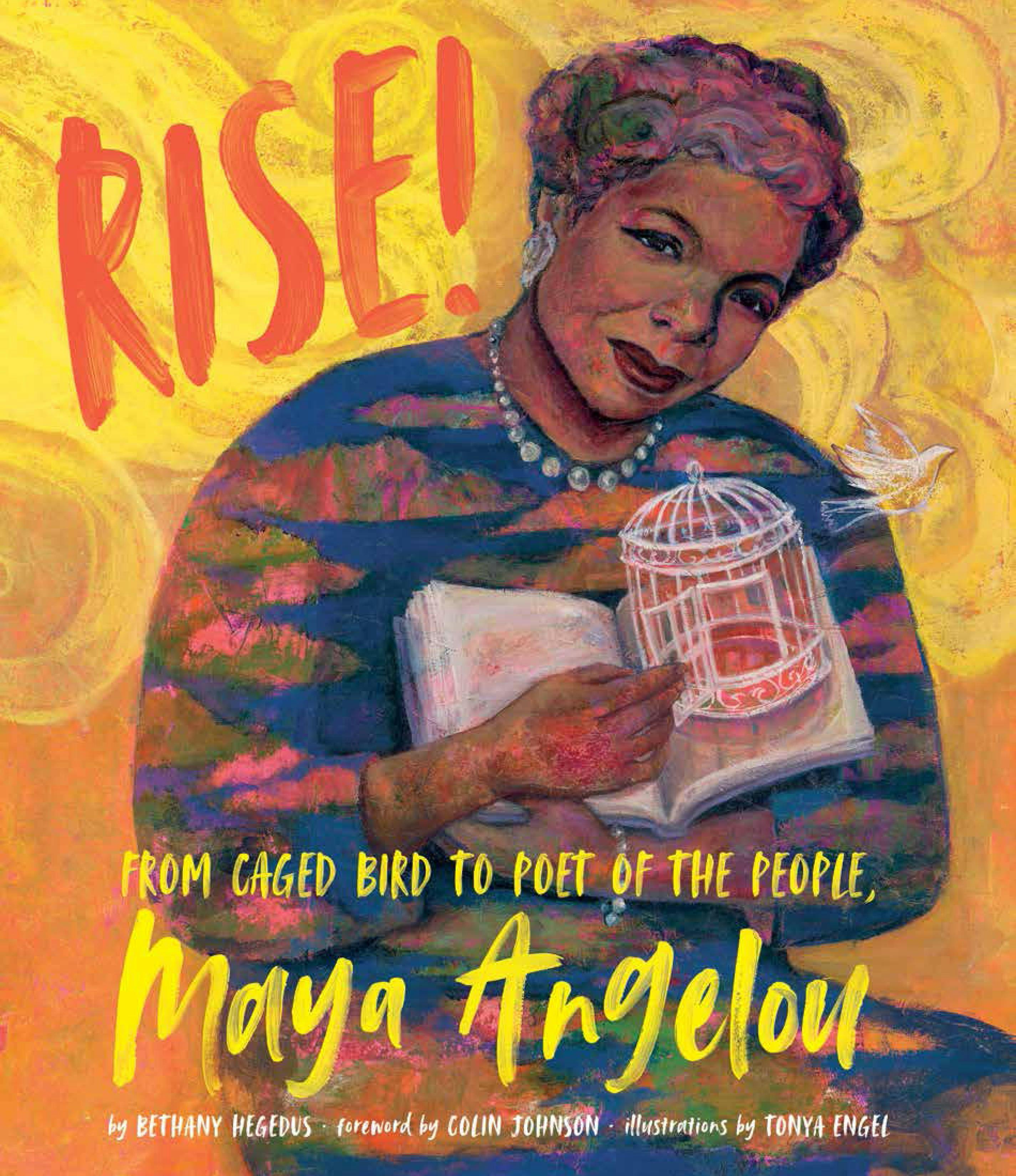 Rise!: From Caged Bird to Poet of the People, Maya Angelou - Colin Johnson, Bethany Hegedus