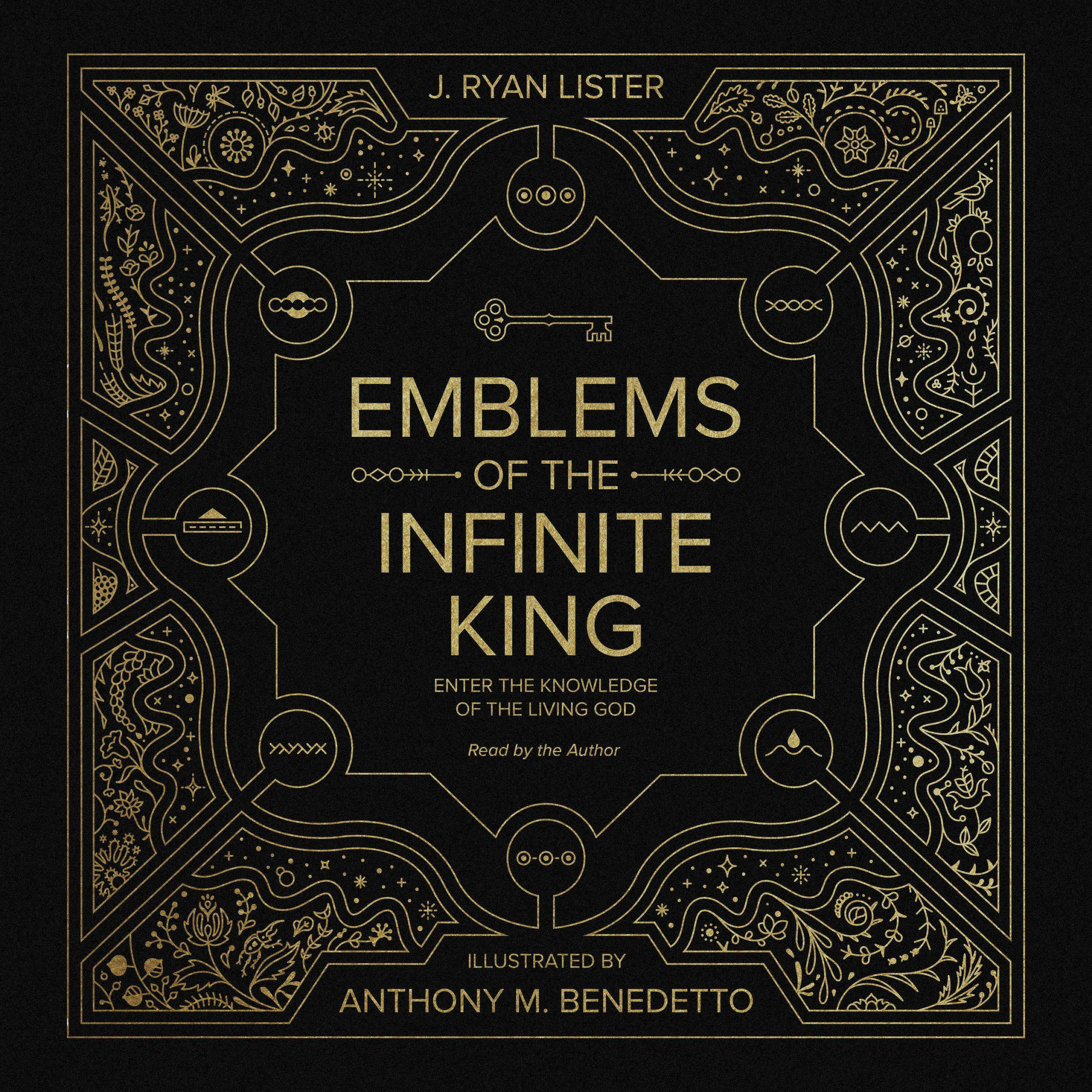 Emblems of the Infinite King: Enter the Knowledge of the Living God - Anthony M. Benedetto, J. Ryan Lister
