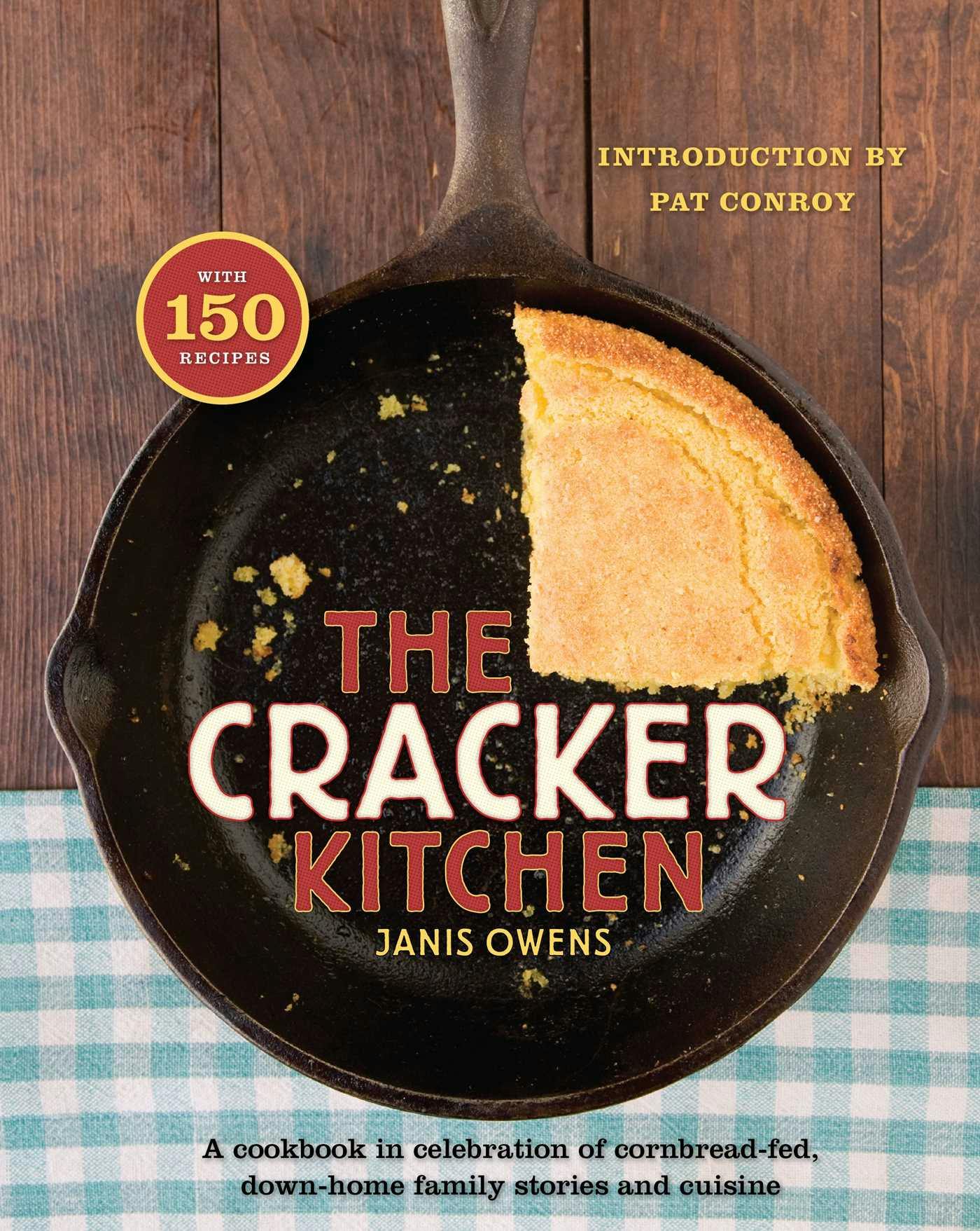 The Cracker Kitchen: A Cookbook in Celebration of Cornbread-Fed, Down Home Family Stories and Cuisine - Janis Owens