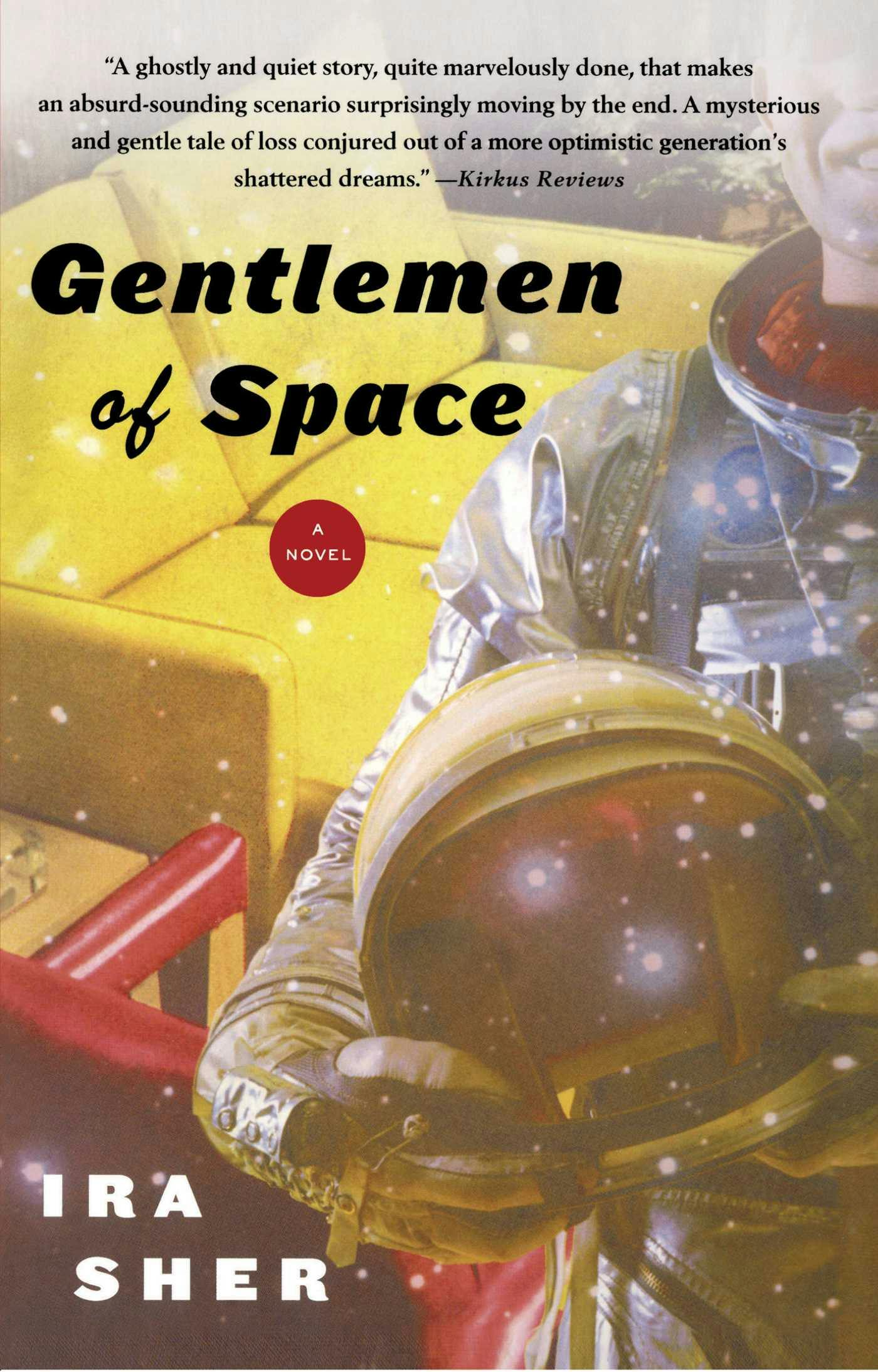 Gentlemen of Space: A Novel - Ira Sher