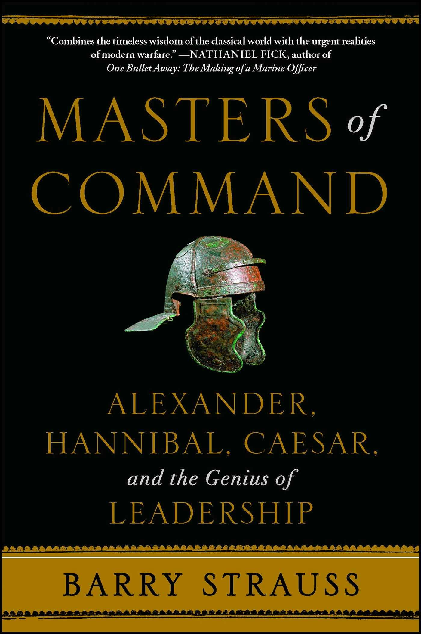 Masters of Command: Alexander, Hannibal, Caesar, and the Genius of Leadership - Barry Strauss
